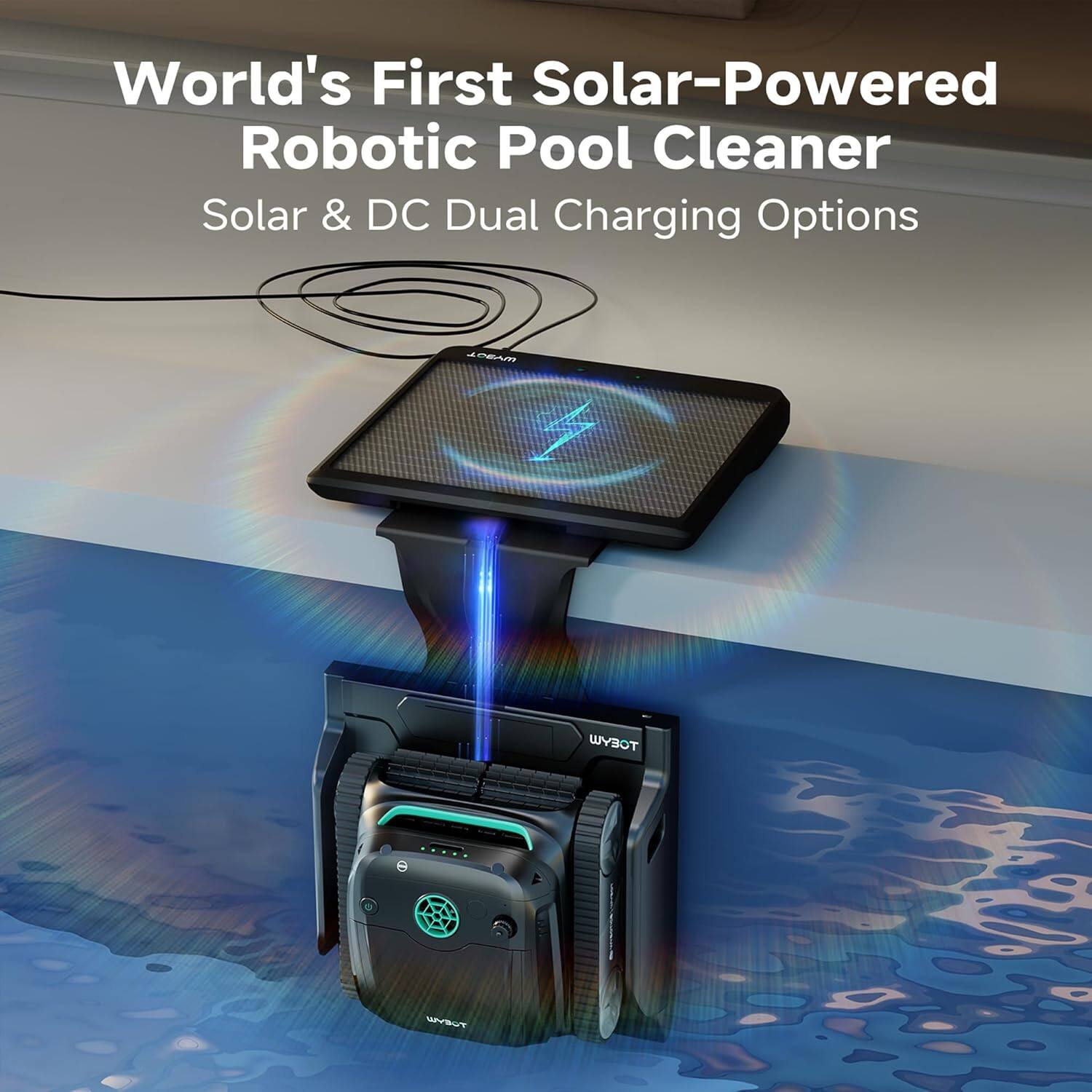 World's First Solar-Powered Robotic Pool Cleaner  
Solar & DC Dual Charging Options