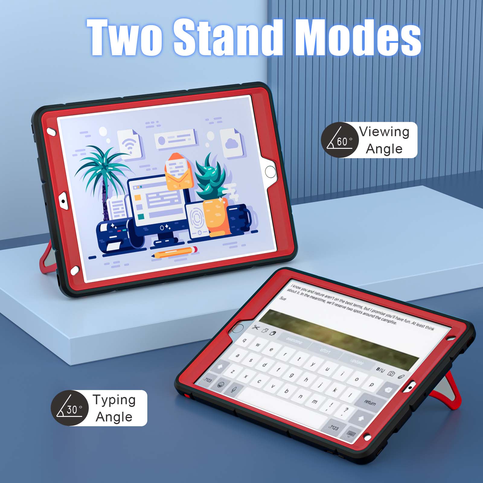 Two Stand Modes  
Viewing 60° Angle  
Typing 30° Angle  

about know you t In and nature the aren't Sue meantime, on the we'll reserve best two tems, but spots around promise the you'll have campfire. fun. At least x think W awesome e effort a r $ t d y update Z f U BIU g i x C h 0 V j p Q b k n I m return ! ? .7123