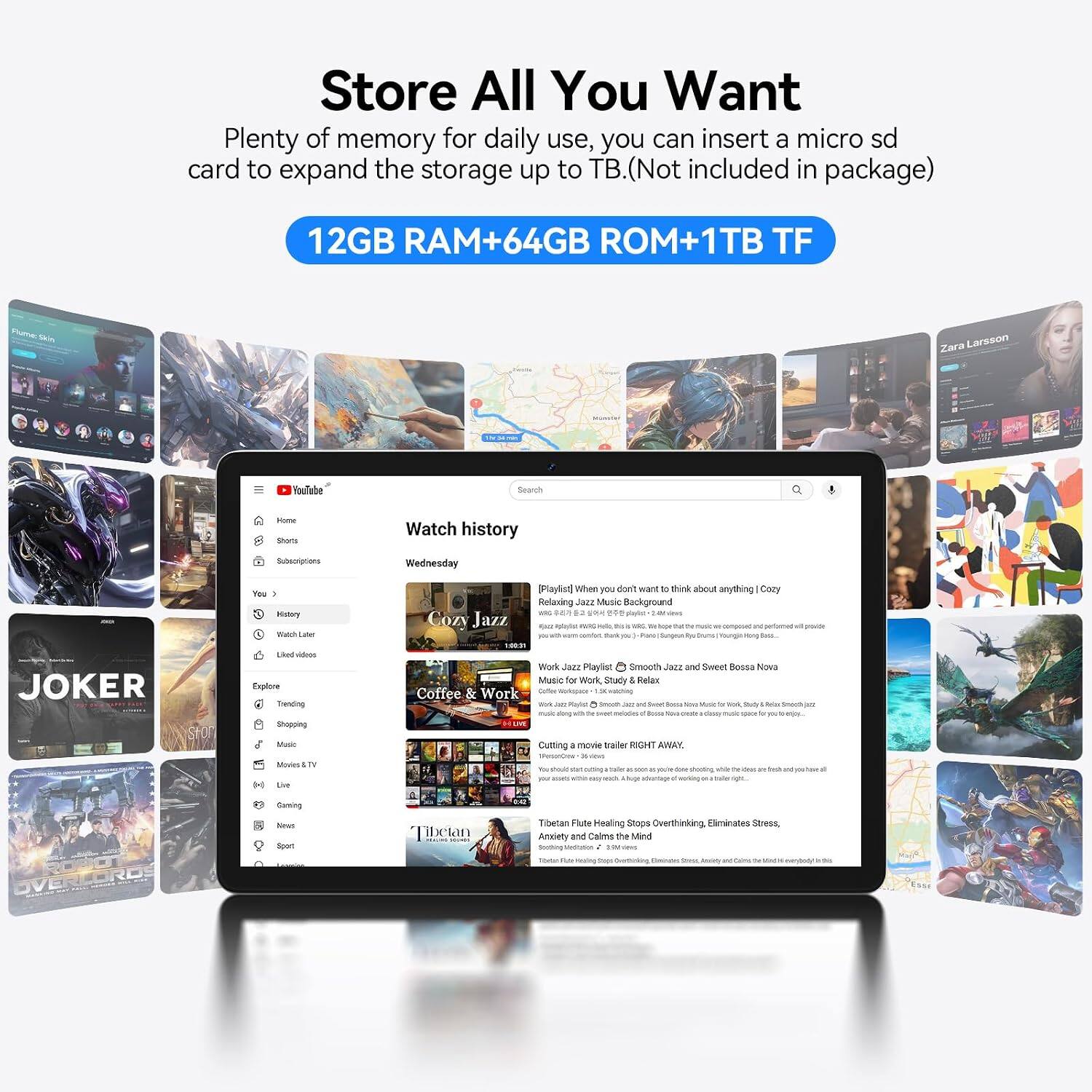 Store All You Want  
Plenty of memory for daily use, you can insert a micro sd card to expand the storage up to TB. (Not included in package)  
12GB RAM+64GB ROM+1TB TF  

Zara Larsson  
Search  
Home  
Watch history  
Subscriptions  
Wednesday  
JOKER  
You  
History  
Watch Later  
Liked videos  
Explore  
Trending  
Shopping  
Music  
Movies & TV  
Live  
Gaming  
News  
Sport  

[Playlist] When you don't want to think about anything Cozy Relaxing Jazz Music Background and $2 playlez Cozy Jazz FAT #playflat rwc 20 that music n performed thankyou Place Sungeun ourns 1:00:31 Work Jazz Playlist Smooth Jazz and Sweet Bossa Nova Music for Work, Study & Relax Coffee & Work Coffee - Payle Smooth x In Date: Jeeps too 2,,0 of Ruty Snoch) melodies Rusa dessy muck for enjoy... H UVE  

Music Movies&TV H Live  
Cutting 8 move trailer RIGHT AWAY, a as You hoir's Total x - C you're fore shooting le des. your scoets Today  
Seep