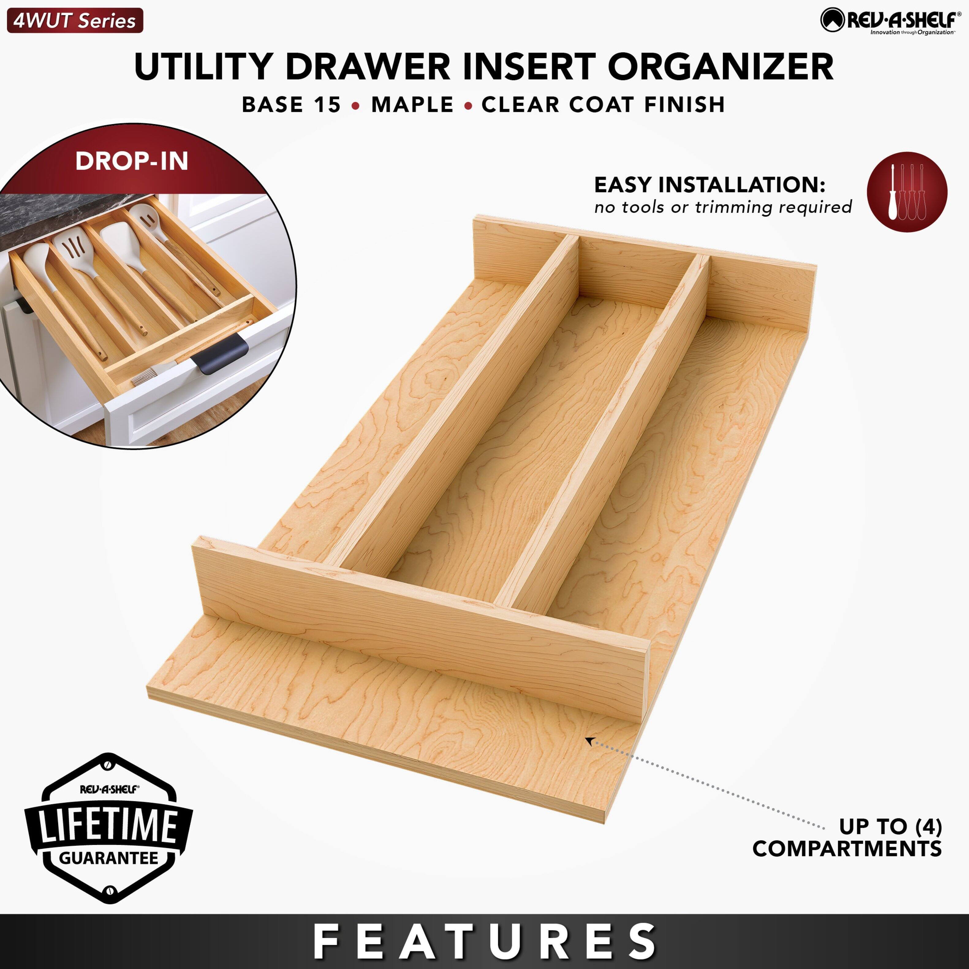 4WUT Series

UTILITY DRAWER INSERT ORGANIZER  
BASE 15 • MAPLE • CLEAR COAT FINISH

DROP-IN

EASY INSTALLATION:  
no tools or trimming required

LIFETIME GUARANTEE

FEATURES  
UP TO (4) COMPARTMENTS