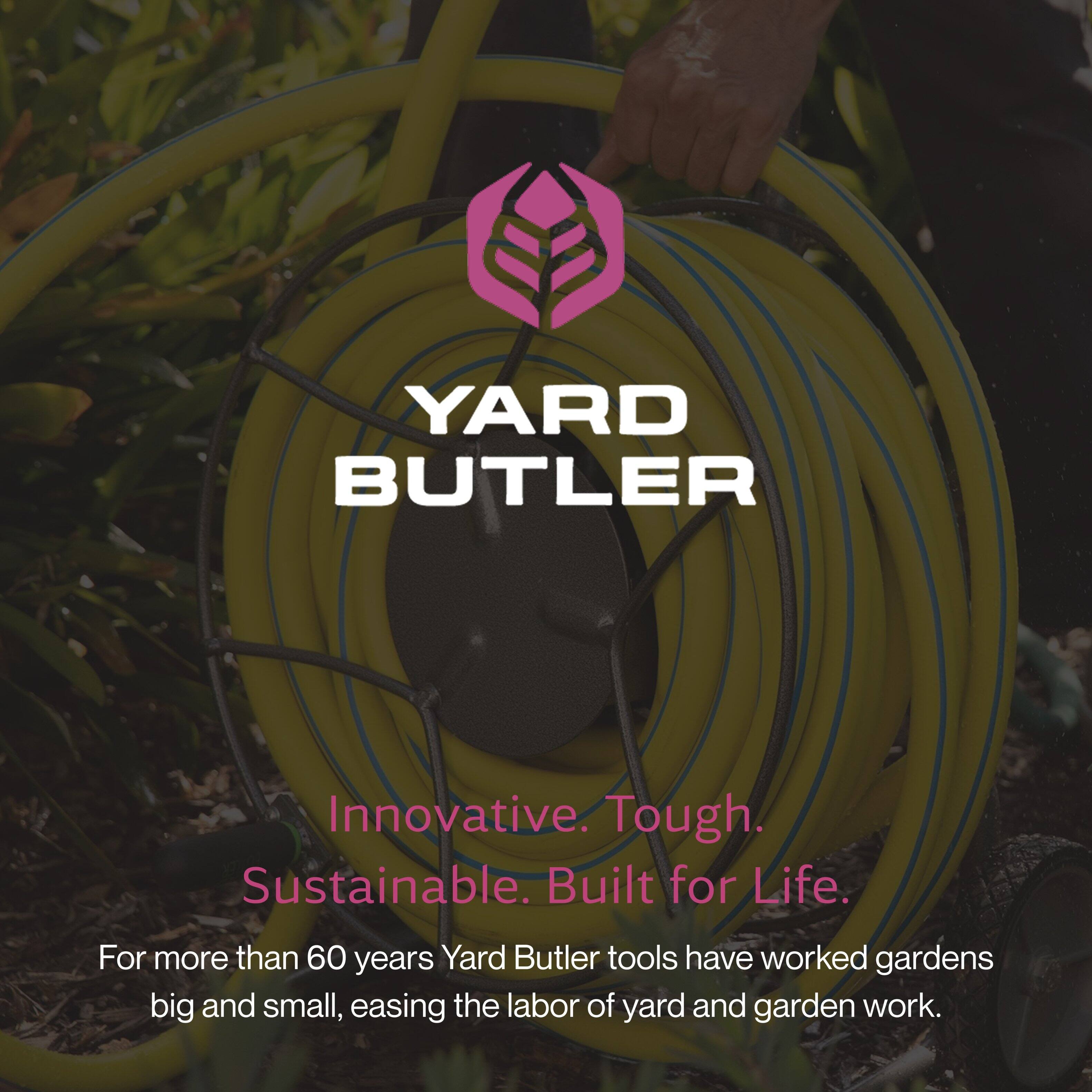 YARD BUTLER  
Innovative. Tough. Sustainable. Built for Life.  
For more than 60 years, Yard Butler tools have worked gardens big and small, easing the labor of yard and garden work.