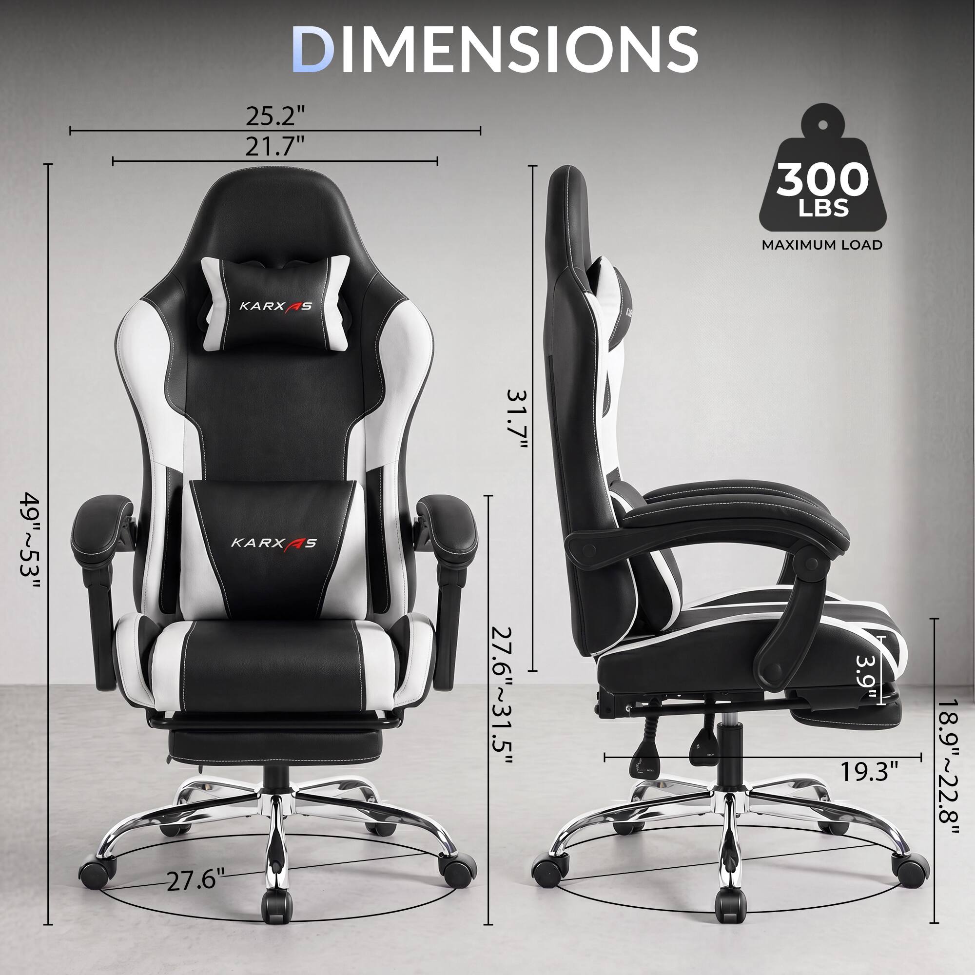 DIMENSIONS  
25.2" 21.7" 300 LBS  
MAXIMUM LOAD  
KARXAS  
49"~53"  
KARXAS 27.6"  
31.7" 27.6"~31.5"  
3.9" 19.3"  
18.9"~22.8"