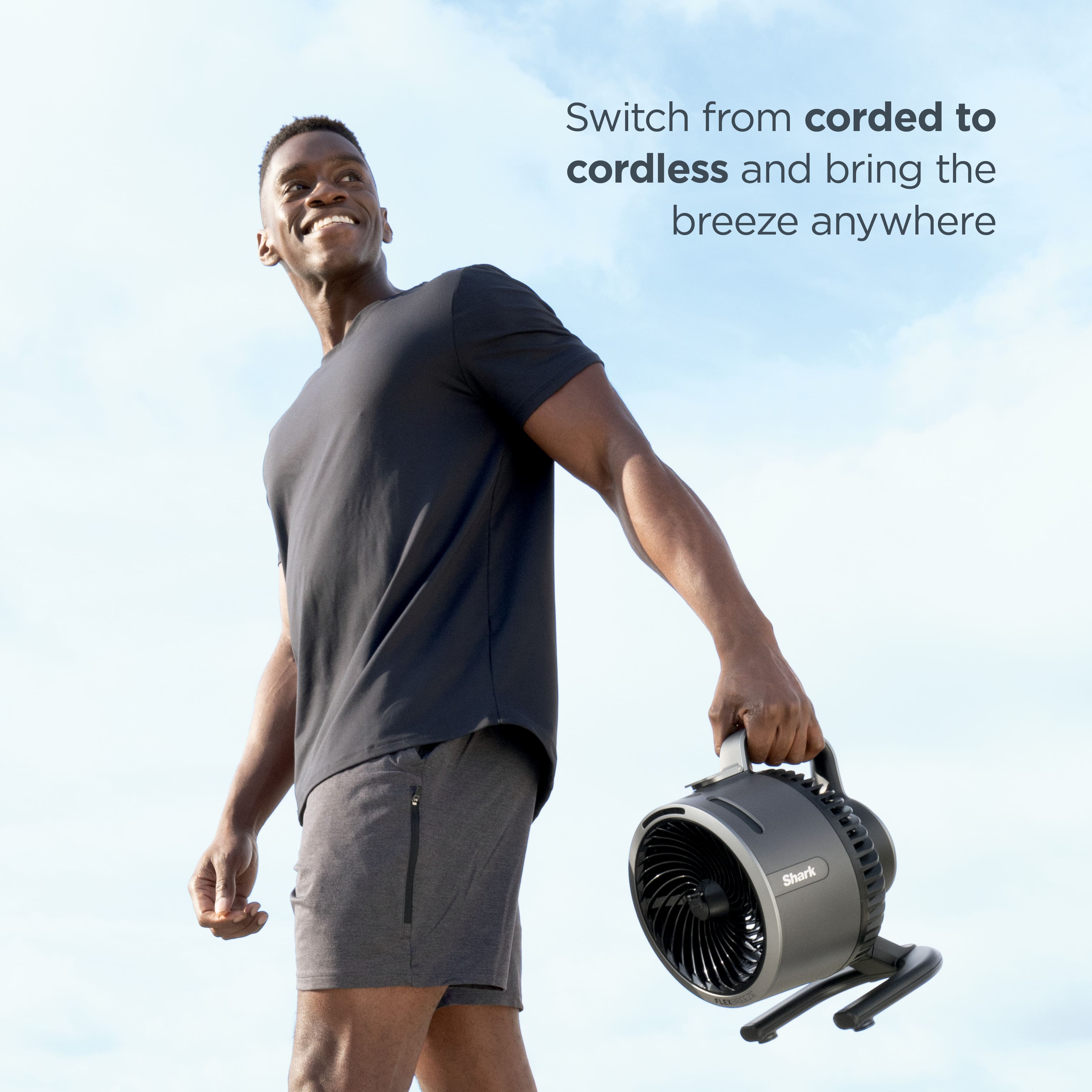 Switch from corded to cordless and bring the breeze anywhere with Shark.