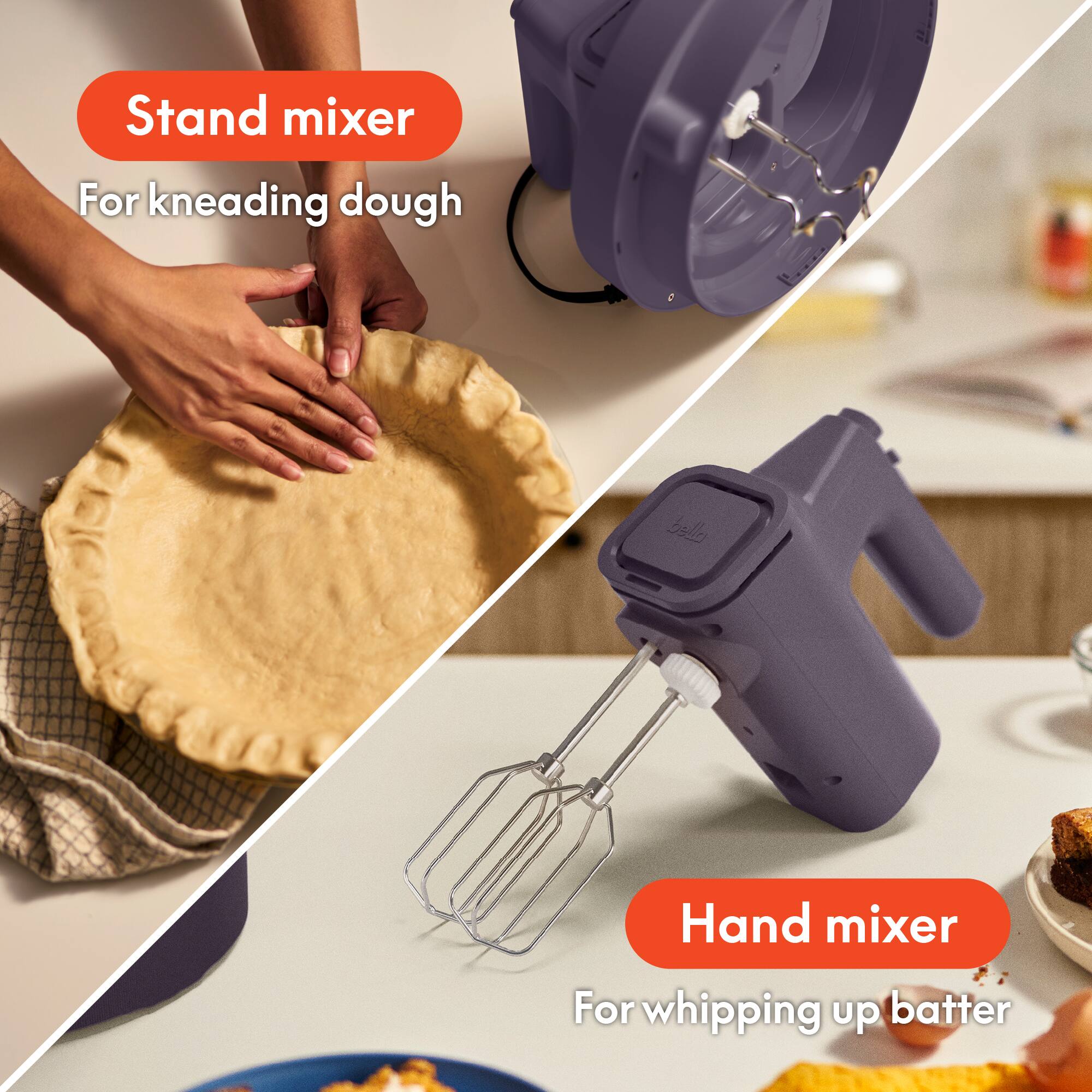 Stand mixer  
For kneading dough  

Hand mixer  
For whipping up batter