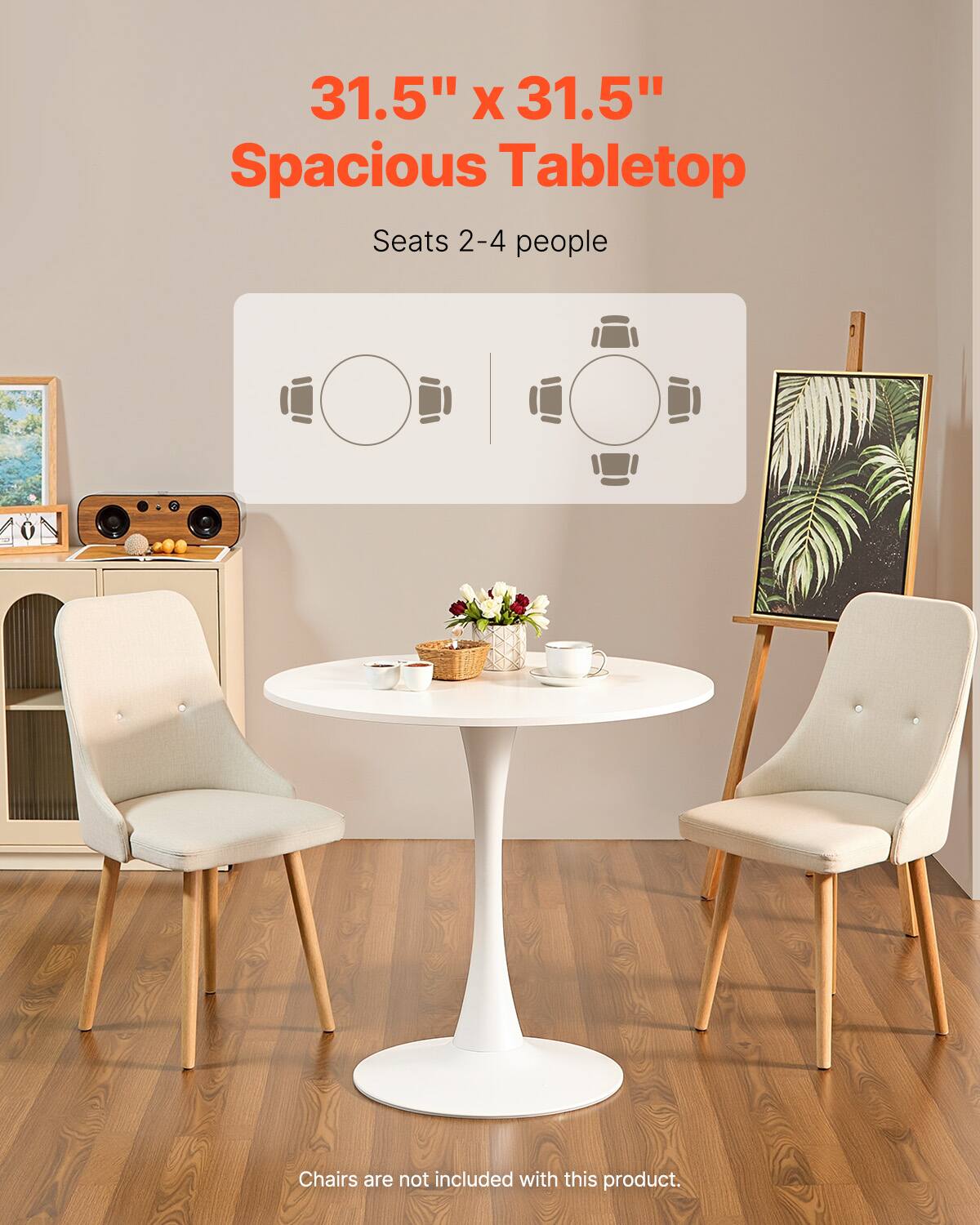 31.5" x 31.5" Spacious Tabletop  
Seats 2-4 people  

Chairs are not included with this product.