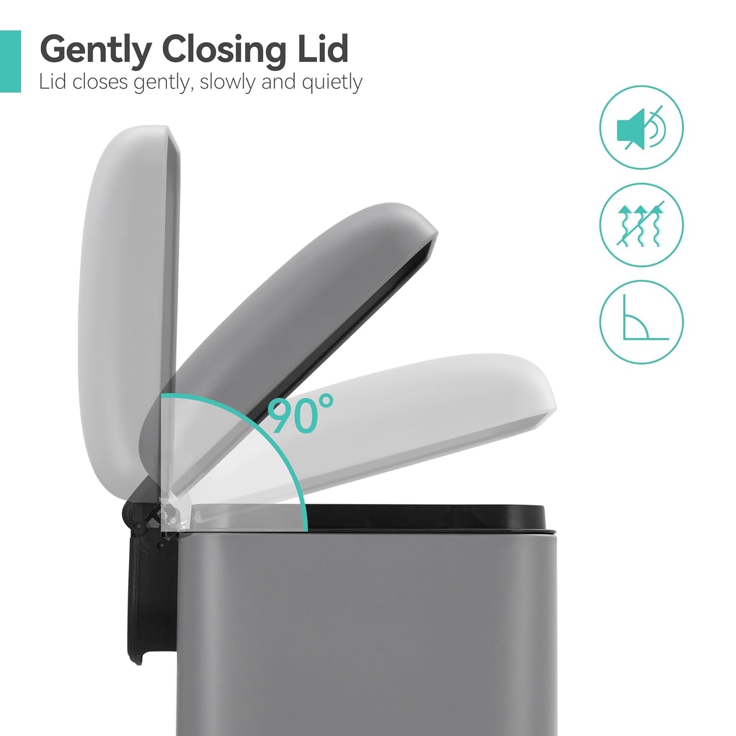 Gently Closing Lid  
Lid closes gently, slowly and quietly