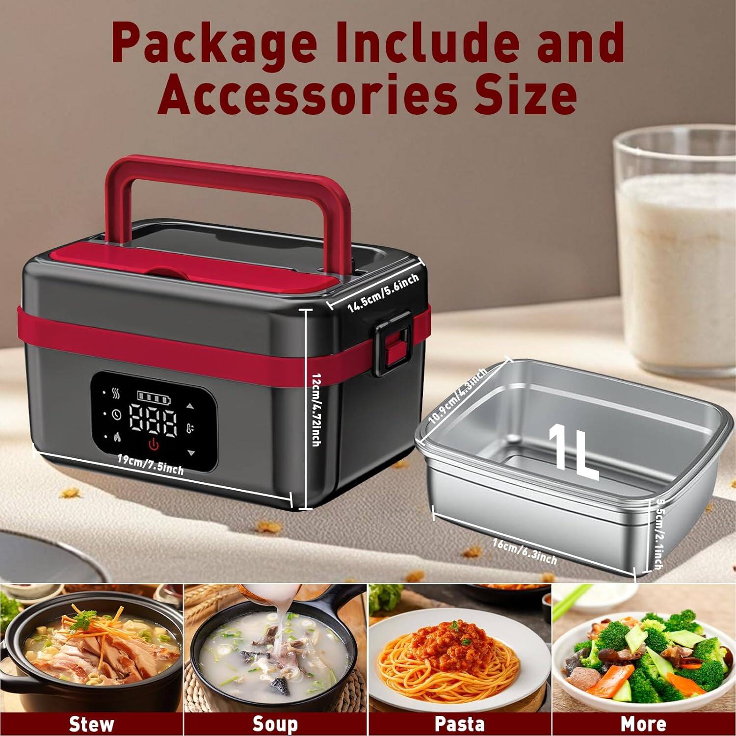 Package Include and Accessories Size

- 19cm/7.5inch
- 14.5cm/5.6inch
- 10.9cm/4.3inch
- 12cm/4.72inch
- 16cm/6.3inch
- 5.5cm/2.1inch
- 1L

Stew
Soup
Pasta
More