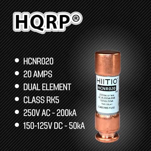 HQRP®

- HCNR020
- 20 AMPS
- DUAL ELEMENT
- CLASS RK5
- 250V AC - 200kA
- 150-125V DC - 50kA

HITIO HCNR020
250Vacor cor
K LR
200k KA RMS
CLASS RK5
150Vdc50
50kA TME DELAY
CLASS RKS FUSE
250V AC AC - 200kA
150-125V DC DC- 50kA