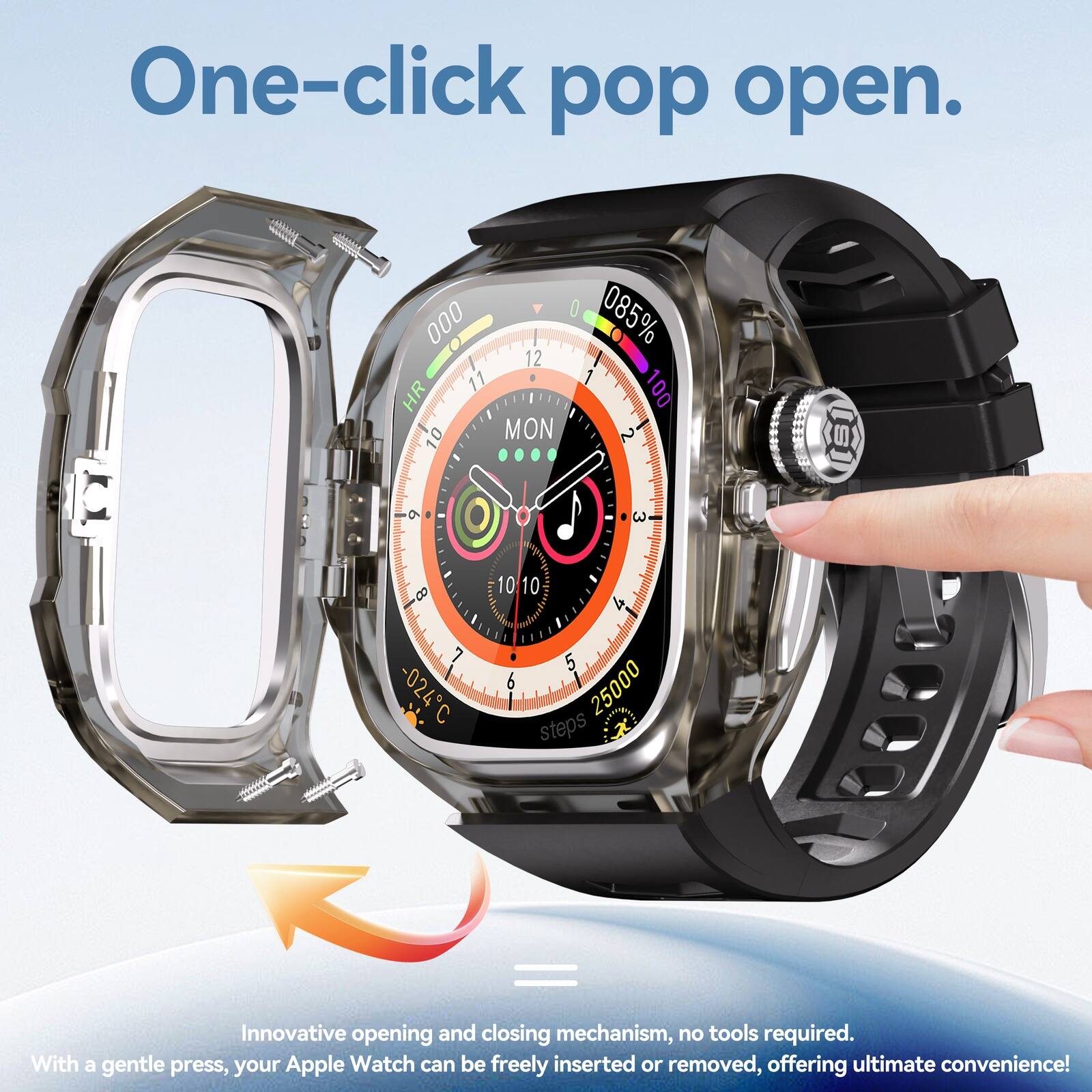 One-click pop open.  
0 085% 000 12 11 1 HR 100 10 MON 2  9 3 8 10 10 4 7 024 C 6 5 25000 steps =  
Innovative opening and closing mechanism, no tools required. With a gentle press, your Apple Watch can be freely inserted or removed, offering ultimate convenience!