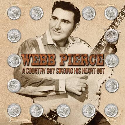 WEBB PIERCE
A COUNTRY BOY SINGING HIS HEART OUT