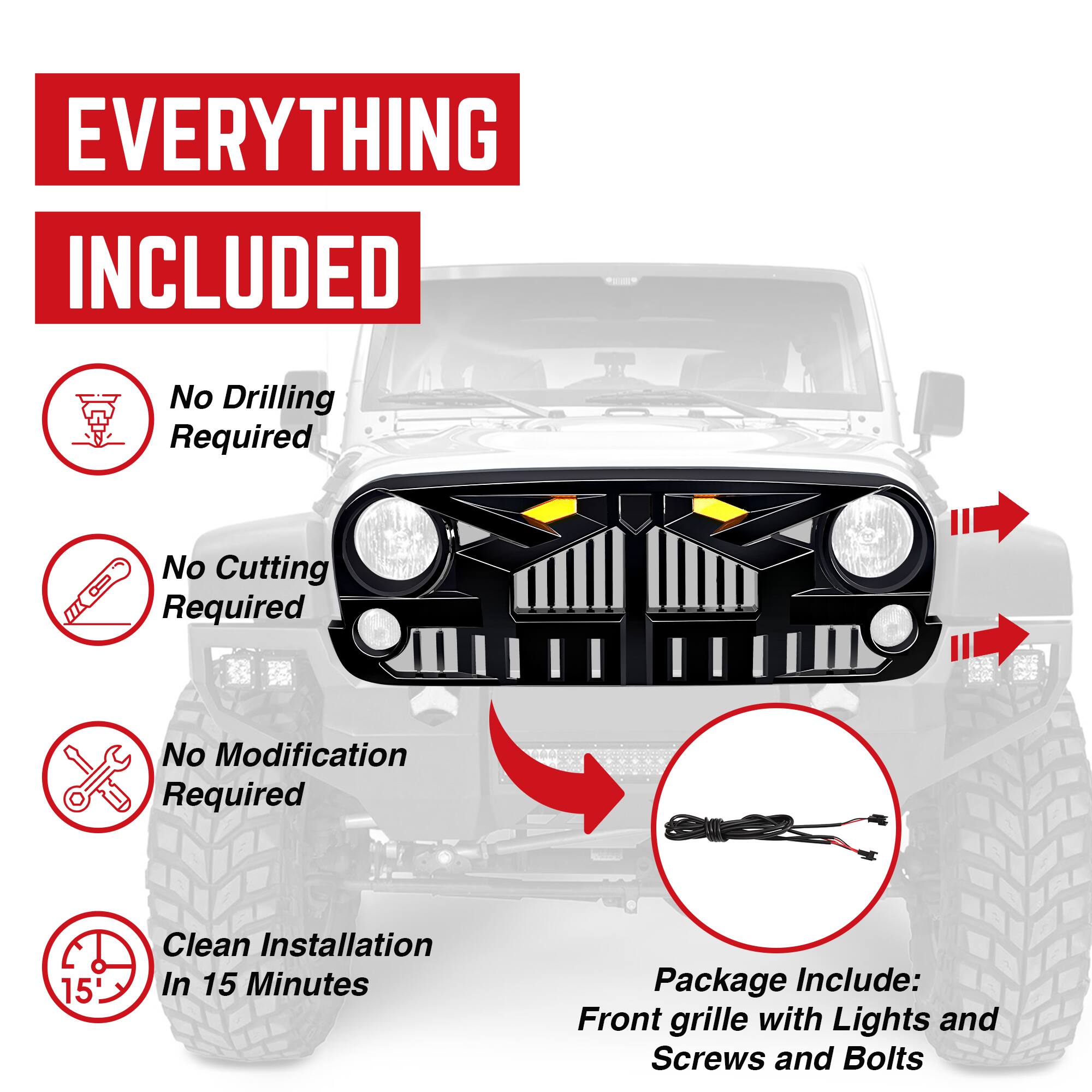 **EVERYTHING INCLUDED**

- No Drilling Required
- No Cutting Required
- No Modification Required
- Clean Installation In 15 Minutes

**Package Include:**
- Front grille with Lights and Screws and Bolts