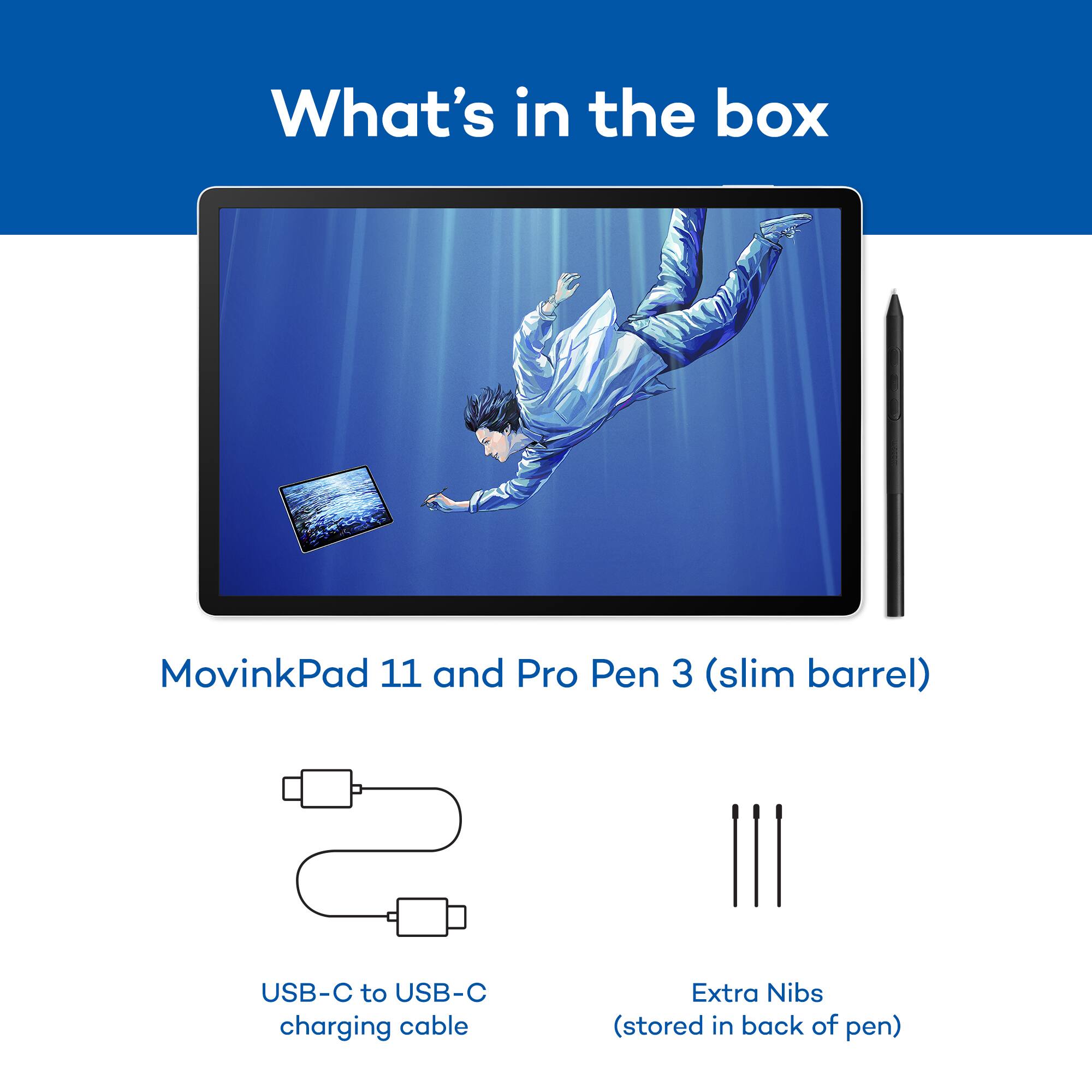 What's in the box

MovinkPad 11 and Pro Pen 3 (slim barrel)

USB-C to USB-C charging cable

Extra Nibs (stored in back of pen)