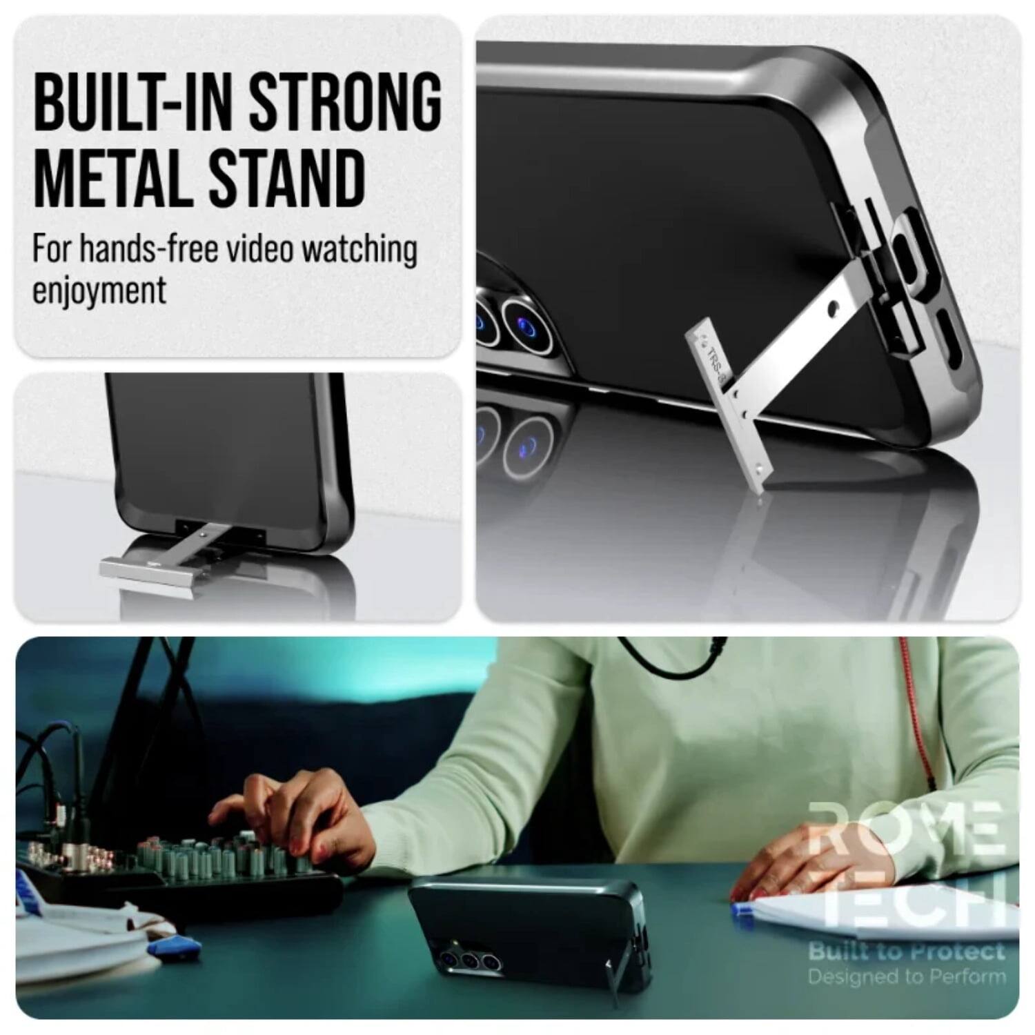 BUILT-IN STRONG METAL STAND  
For hands-free video watching enjoyment  

ROME TECH  
Built to Protect  
Designed to Perform