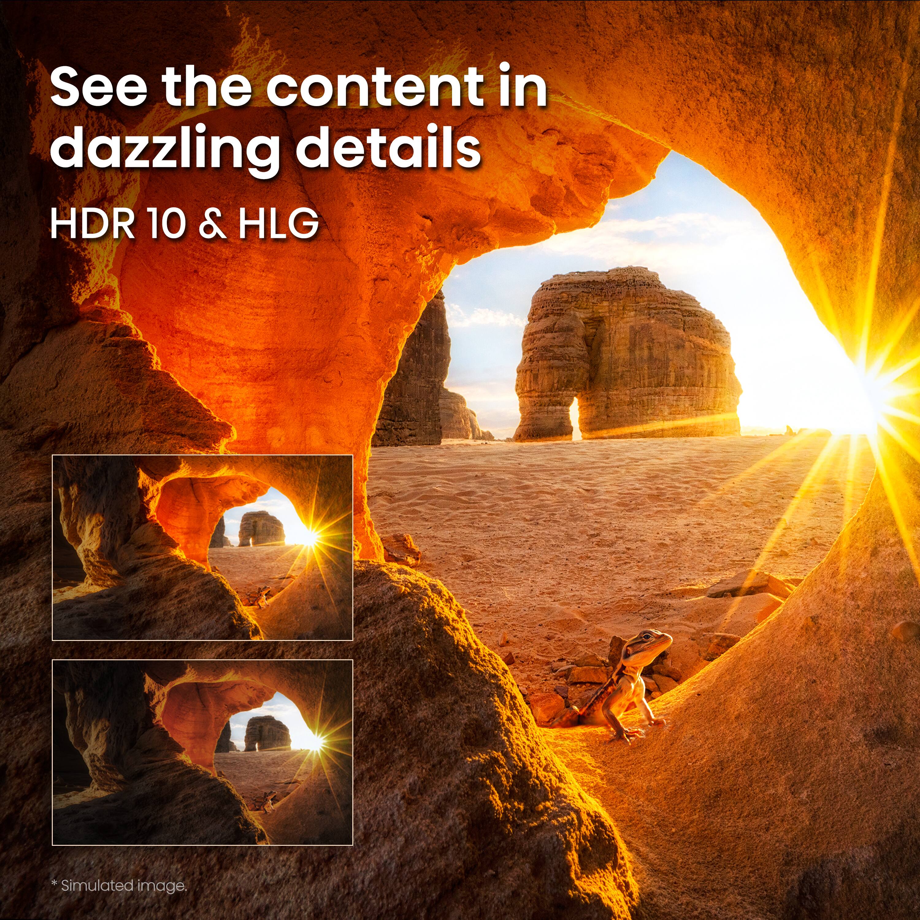 See the content in dazzling details HDR 10 & HLG  
Simulated image.