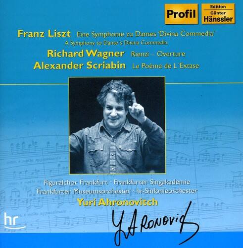 Edition Profil  
Günter Hänssler  

Franz Liszt  
Eine Symphonie zu Dantes Divina Commedia  
A Symphony to Dante's Divina Commedia  

Richard Wagner  
Rienzi - Overture  

Alexander Scriabin  
Le Poème de l'Extase  

Figuralchor Frankfurt  
Frankfurter Singakademie  
Frankfurter Museumsorchester  
hr-Sinfonieorchester  

Yuri Ahronovitch  

hr  
YdRomer