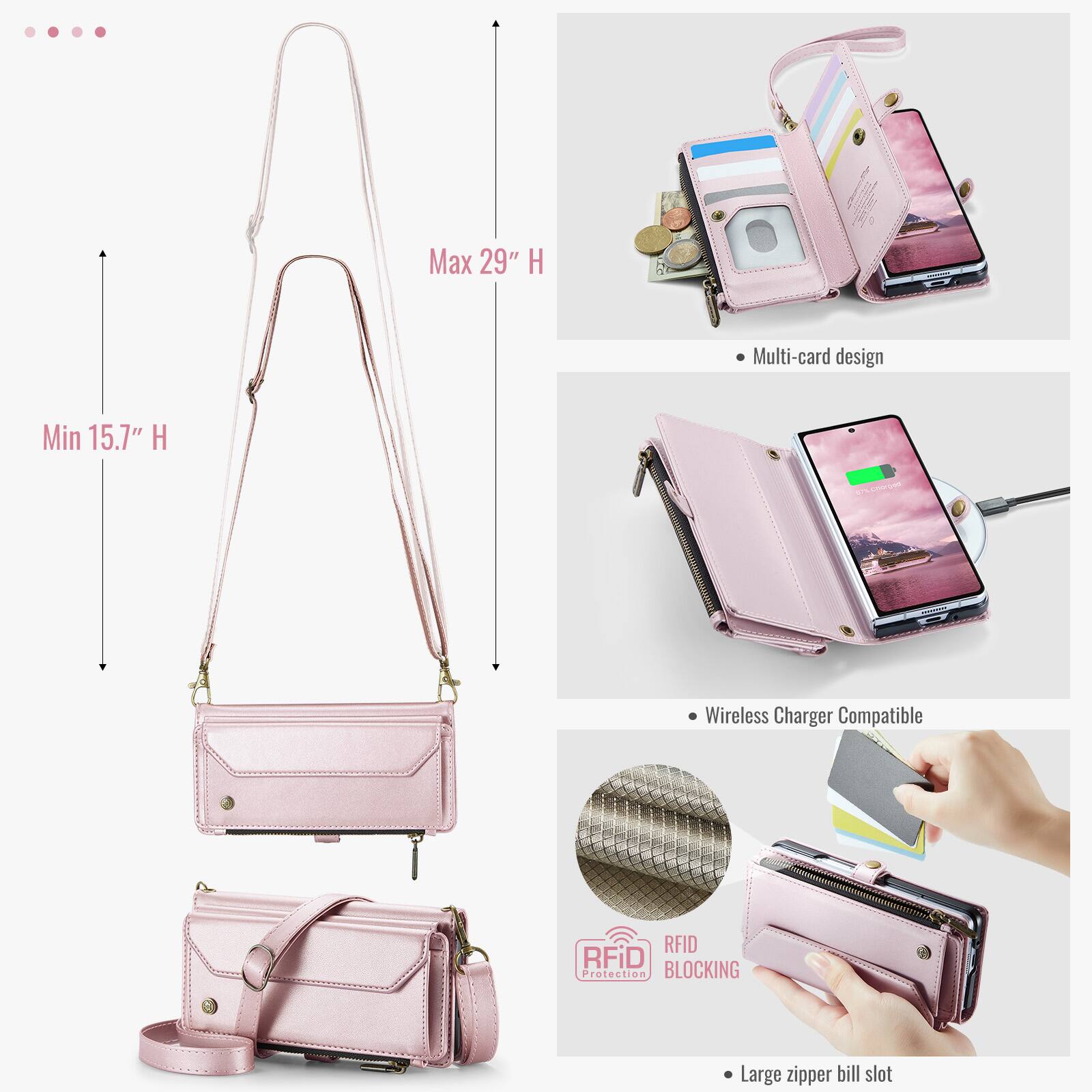 Max 29" H  
Min 15.7" H  
Multi-card design  
Wireless Charger Compatible  
RFID Protection BLOCKING  
Large zipper bill slot