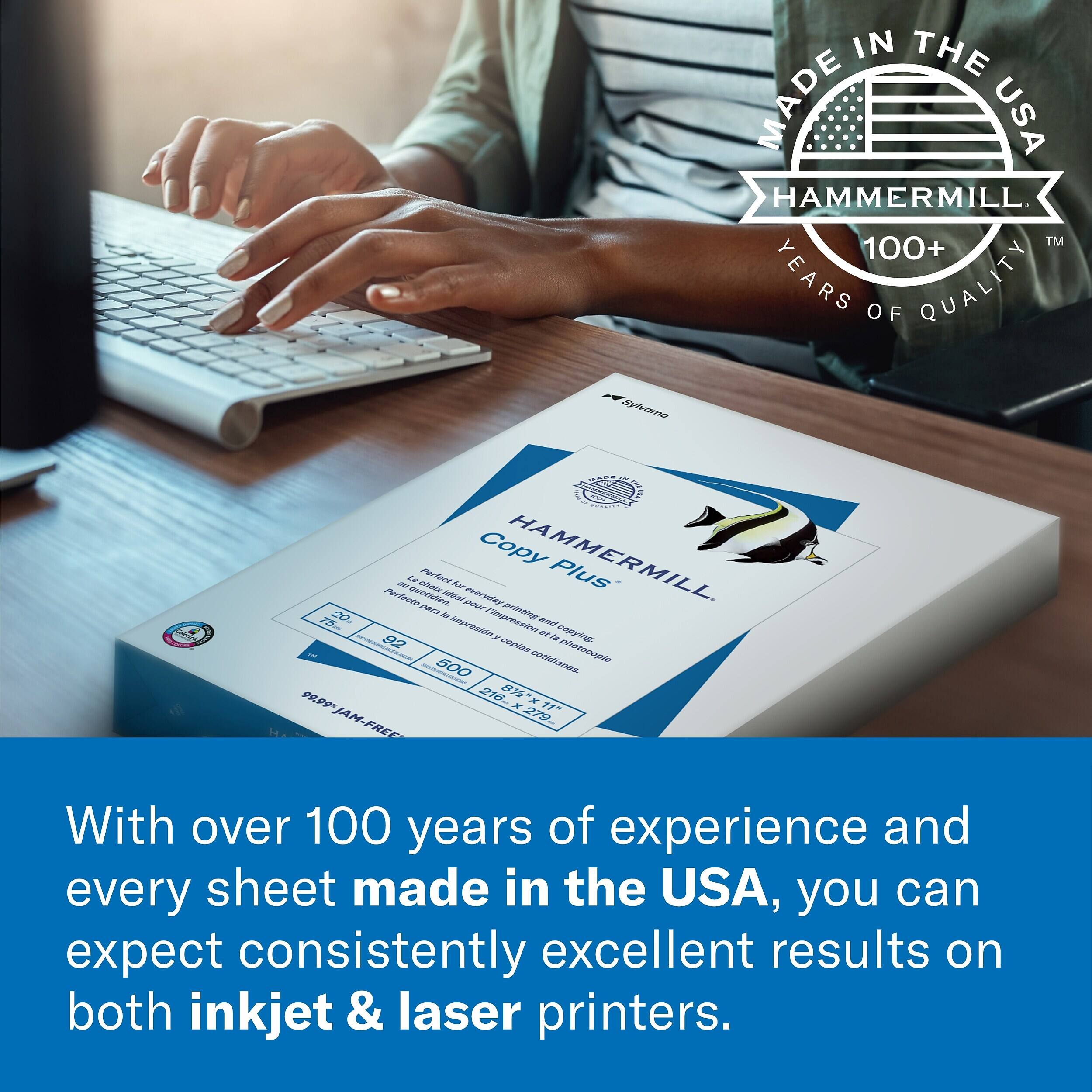 Reveong  
MADE IN THE USA  
HAMMERMILL™  
100+ YEARS OF QUALITY  

Copy HAMMERMILL - d n hon AeReet Ada aN sANNe Plus AeRcn  
20 ae - Crt 7m no rnvesi o and sm 92 F AR Dooe Donio 500 cttonzs.  
PEPP 215 815T1 x279 1p JAM-FREE  

With over 100 years of experience and every sheet made in the USA, you can expect consistently excellent results on both inkjet & laser printers.