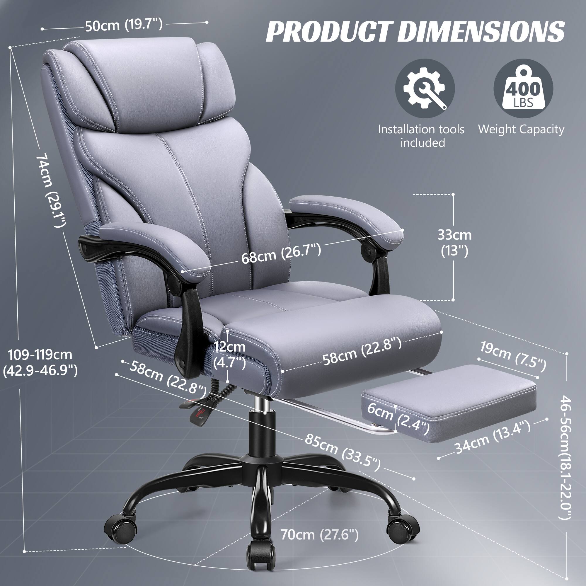 - **Height of the backrest:** 74cm (29.1")
- **Height of the seat:** 68cm (26.7")
- **Height of the armrest:** 50cm (19.7")
- **Width of the seat:** 58cm (22.8")
- **Depth of the seat:** 58cm (22.8")
- **Width of the armrest:** 33cm (13")
- **Height of the seat from the ground:** 109-119cm (42.9-46.9")
- **Width of the base:** 70cm (27.6")
- **Width of the footrest:** 46-56cm (18.1-22.0")
- **Depth of the footrest:** 34cm (13.4")
- **Height of the footrest:** 19cm (7.5")
- **Thickness of the footrest:** 6cm (2.4")
- **Height of the base:** 85cm (33.5")
- **Weight Capacity:** 400 LBS
