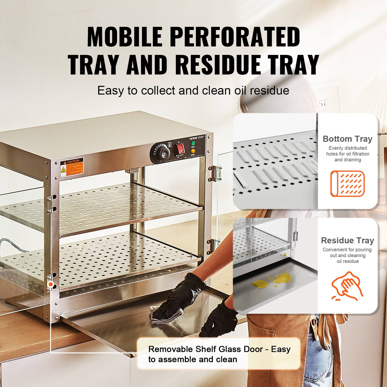 MOBILE PERFORATED TRAY AND RESIDUE TRAY  
Easy to collect and clean oil residue

CAUTION

Bottom Tray  
Evenly distributed holes for oil filtration and draining

Residue Tray  
Convenient for pouring out and cleaning oil residue

Removable Shelf Glass Door - Easy to assemble and clean