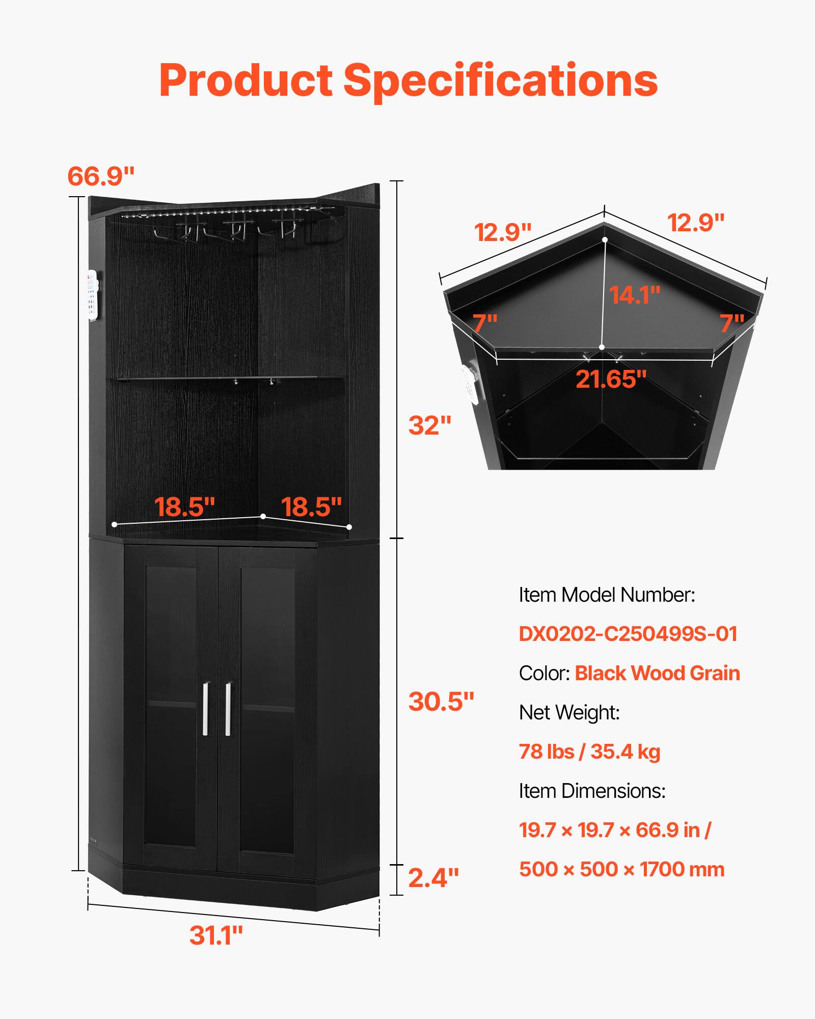 Product Specifications

- Height: 66.9"
- Width: 19.7"
- Depth: 19.7"
- Top Shelf Height: 12.9"
- Top Shelf Width: 12.9"
- Top Shelf Depth: 14.1"
- Middle Shelf Height: 7"
- Middle Shelf Width: 7"
- Bottom Shelf Height: 21.65"
- Bottom Shelf Width: 32"
- Bottom Shelf Depth: 18.5"
- Bottom Shelf Width: 18.5"
- Cabinet Height: 30.5"
- Cabinet Depth: 31.1"
- Cabinet Width: 2.4"

Item Model Number: DX0202-C250499S-01

Color: Black Wood Grain

Net Weight: 78 lbs / 35.4 kg

Item Dimensions: 19.7 x 19.7 x 66.9 in / 500 x 500 x 1700 mm