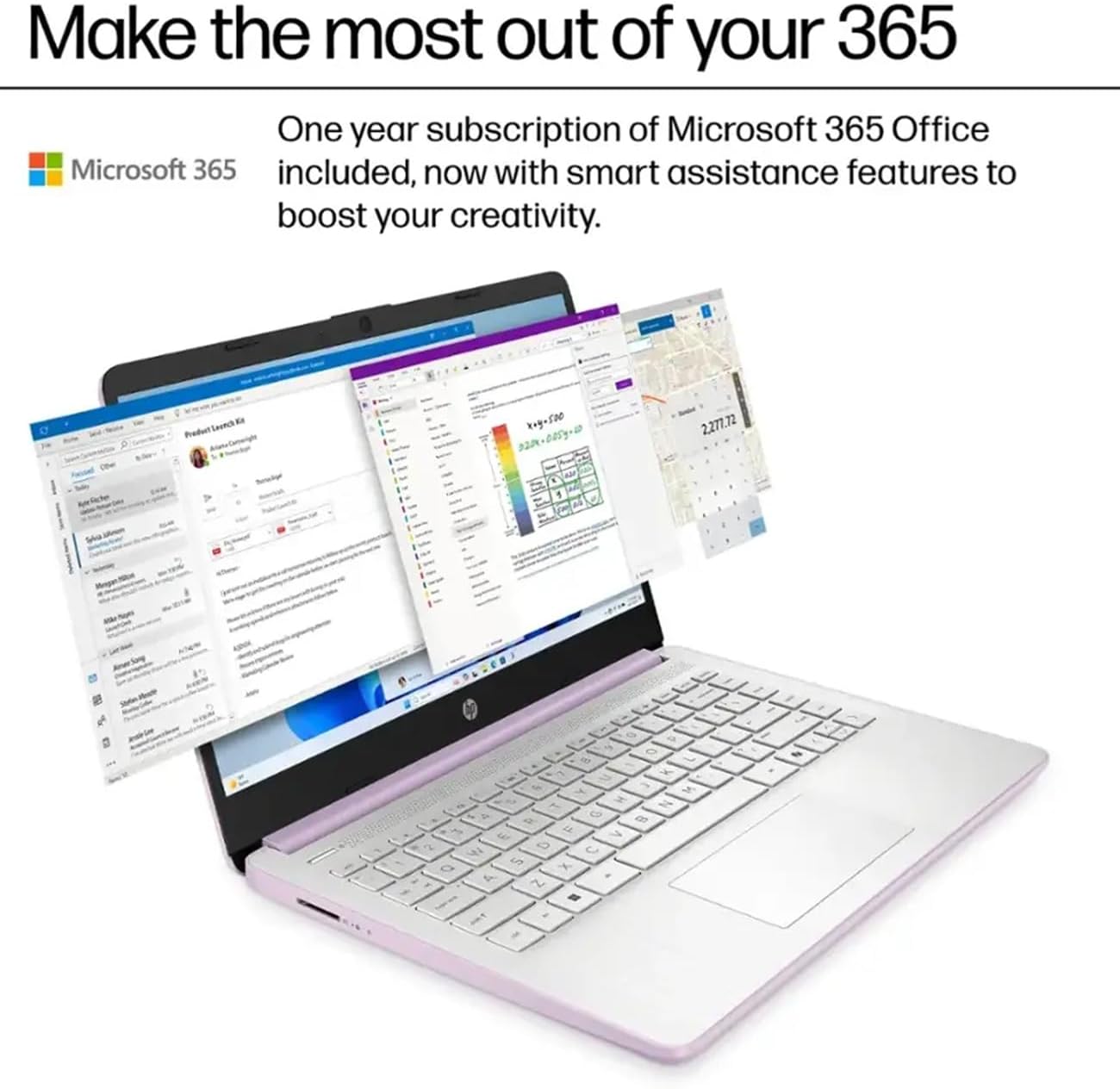 Make the most out of your 365

One year subscription of Microsoft 365 Office included, now with smart assistance features to boost your creativity.