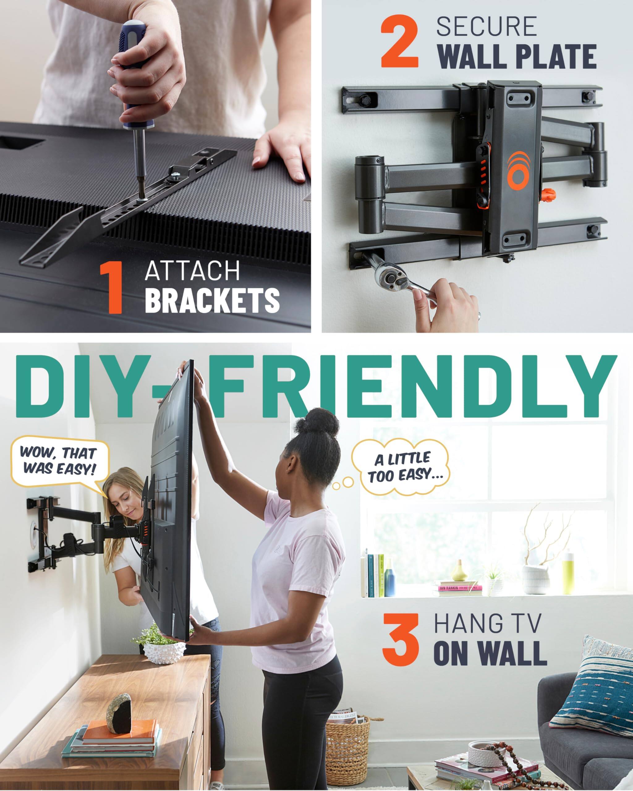 DIY-FRIENDLY, ATTACH BRACKETS, SECURE WALL PLATE, HANG TV ON WALL, Wow, THAT WAS EASY!, A LITTLE TOO EASY...