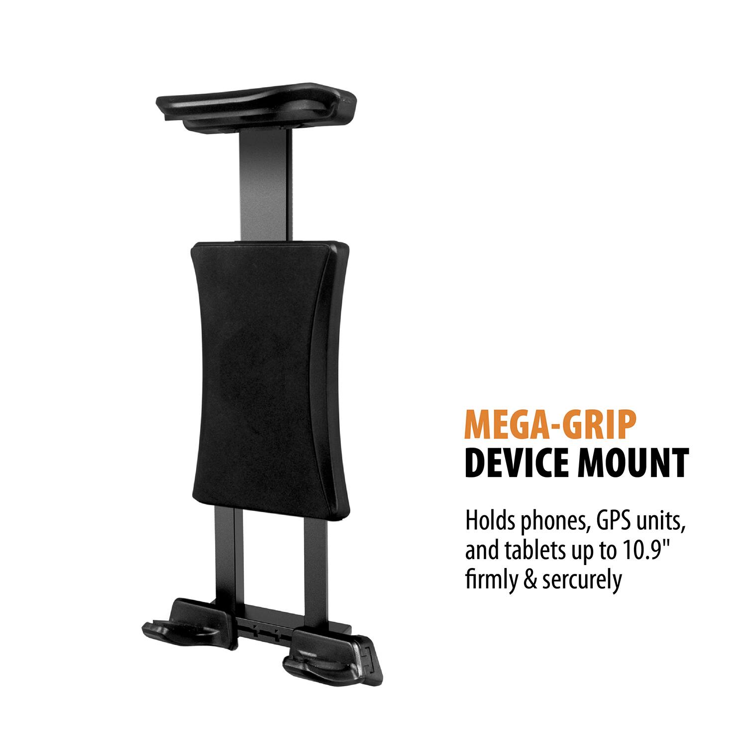 MEGA-GRIP DEVICE MOUNT

Holds phones, GPS units, and tablets up to 10.9" firmly & securely