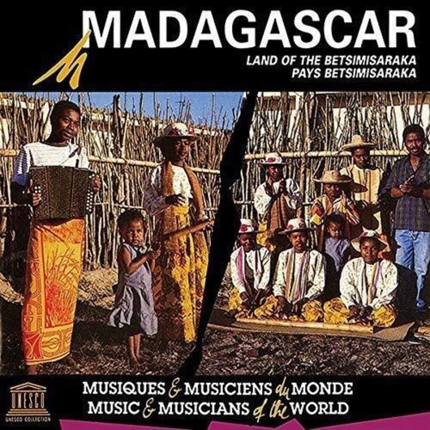 MADAGASCAR  
LAND OF THE BETSIMISARAKA  
PAYS BETSIMISARAKA  

MUSIQUES & MUSICIENS DU MONDE  
MUSIC & MUSICIANS OF THE WORLD  

UNESCO COLLECTION