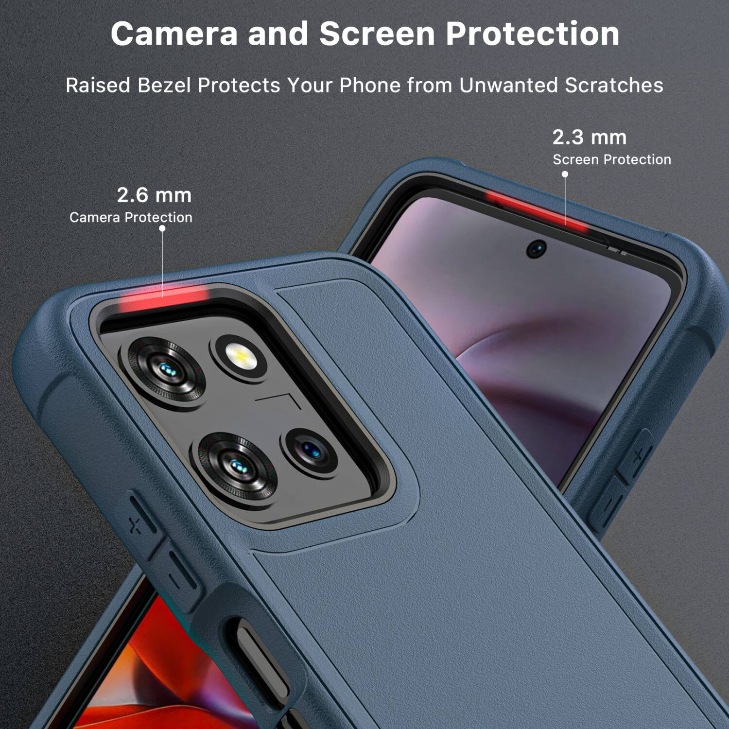Camera and Screen Protection  
Raised Bezel Protects Your Phone from Unwanted Scratches  

2.3 mm Screen Protection  
2.6 mm Camera Protection