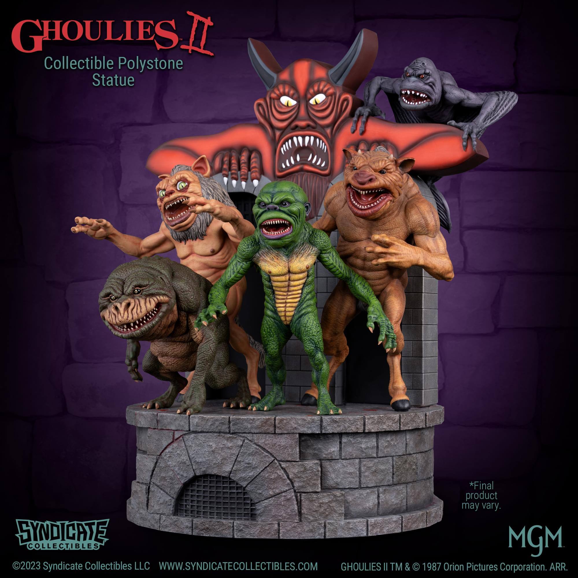 GHOULIES II Collectible Polystone Statue  
*Final product may vary.  
SYNDICATE MGM COLLECTIBLES 2023  
Syndicate Collectibles LLC  
WWW.SYNDICATECOLLECTIBLES.COM  
GHOULIES II TM & C 1987 Orion Pictures Corporation. ARR.