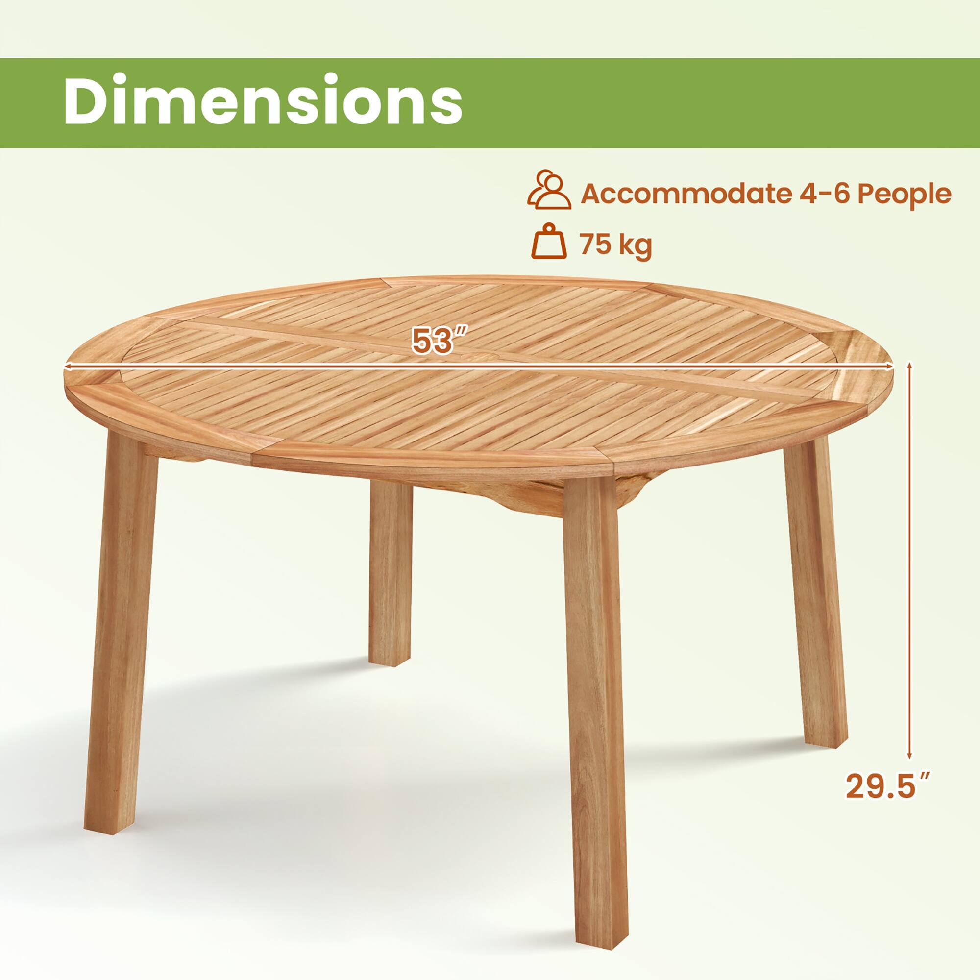 Dimensions  
Accommodate 4-6 People  
75 kg  
53"  
29.5"