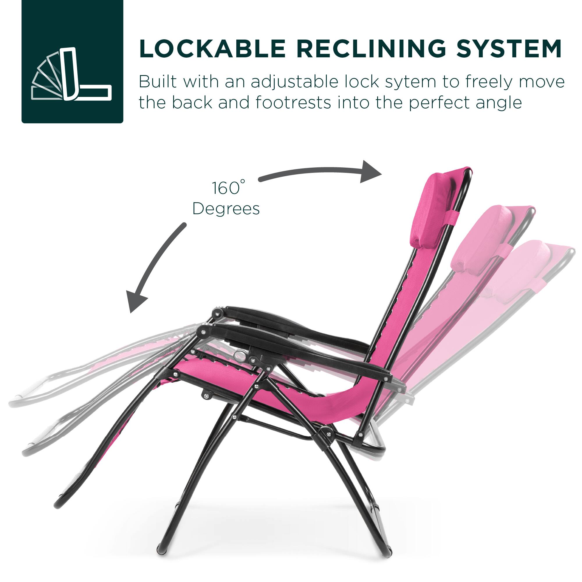 LOCKABLE RECLINING SYSTEM  
Built with an adjustable lock system to freely move the back and footrests into the perfect angle  

160 Degrees