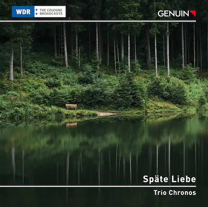 WDR
THE COLOGNE BROADCASTS
GENUIN
Späte Liebe
Trio Chronos