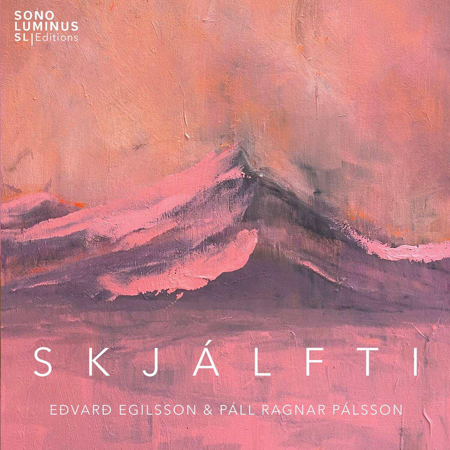 SONO LUMINUS  
SL|Editions  

SKJÁLFTEI  
EDVARD EGILSSON & PÁLL RAGNAR PÁLSSON
