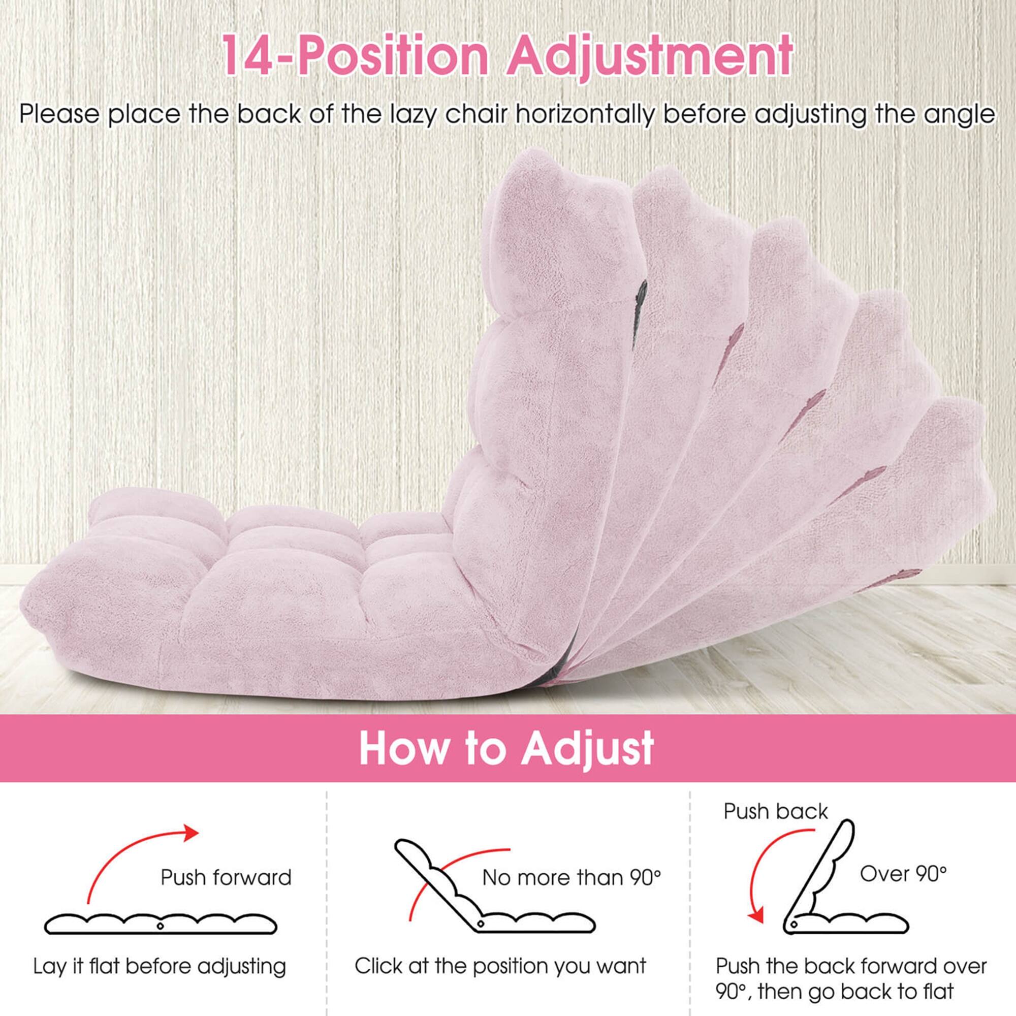 14-Position Adjustment  
Please place the back of the lazy chair horizontally before adjusting the angle  

How to Adjust  
Push forward  
Lay it flat before adjusting  

No more than 90°  
Click at the position you want  

Push back  
Over 90°  
Push the back forward over 90°, then go back to flat