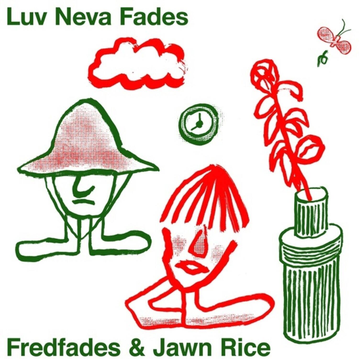 Luv Neva Fades

Fredfades & Jawn Rice