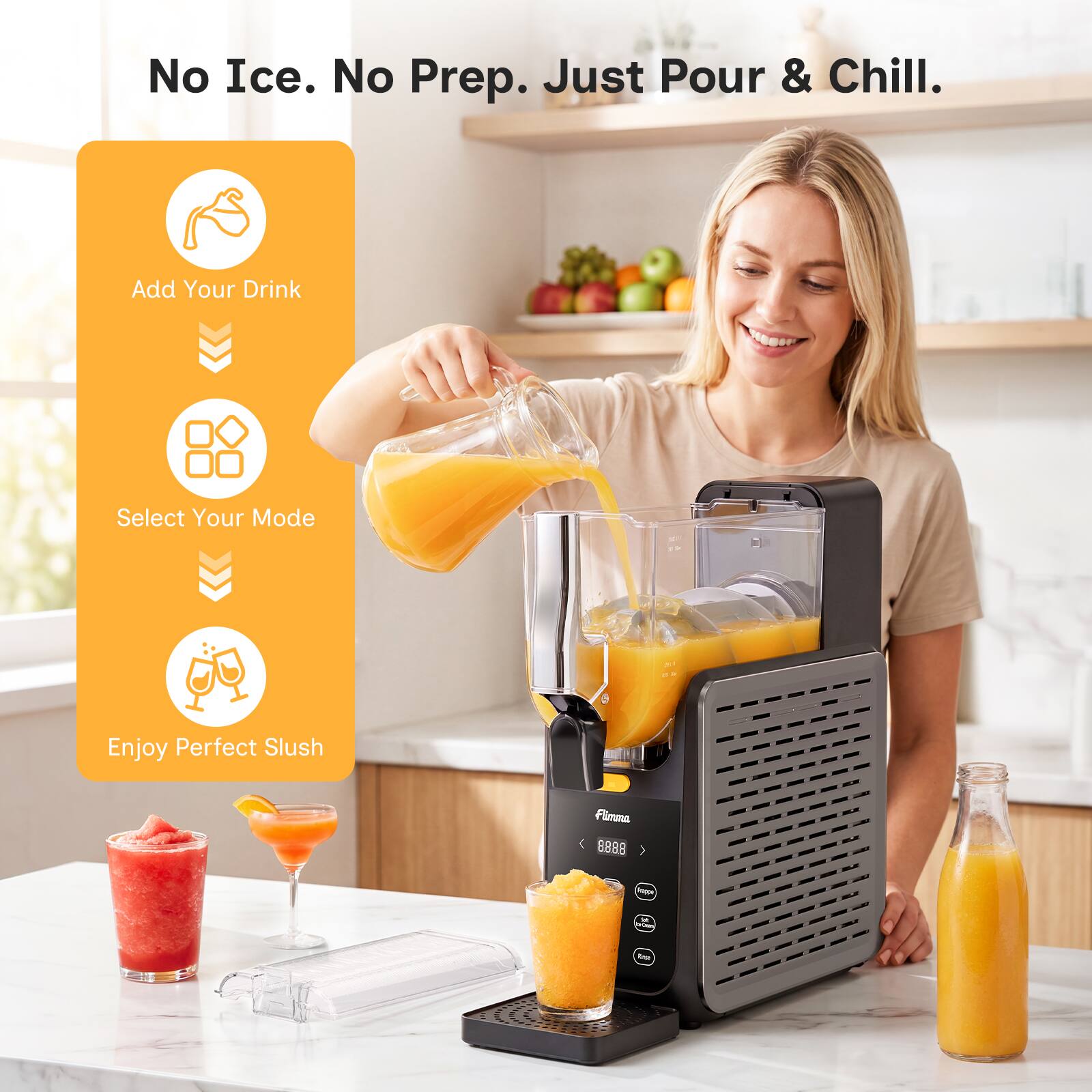 No Ice. No Prep. Just Pour & Chill.  
Add Your Drink  
Select Your Mode  
Enjoy Perfect Slush  

Flimma 8888