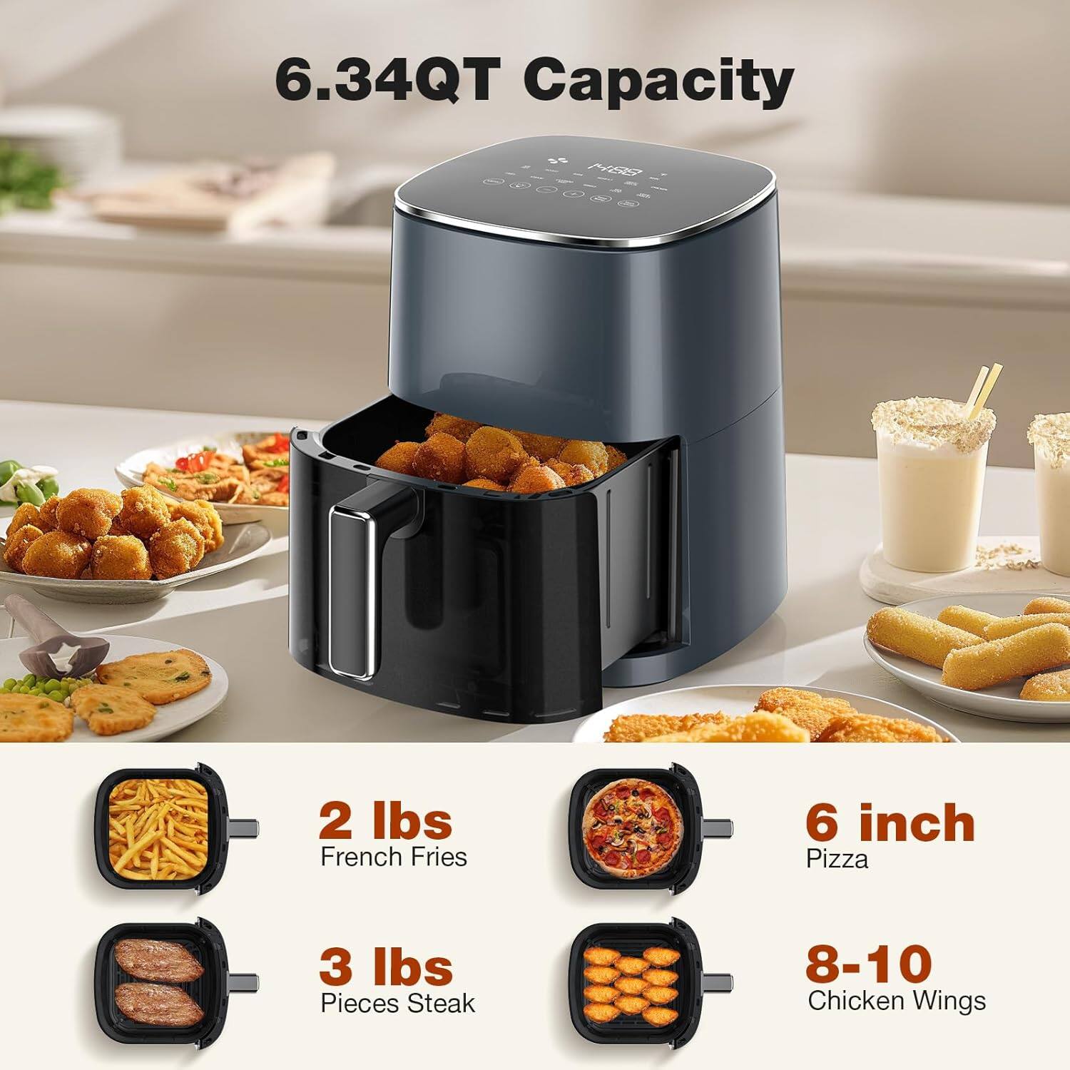 6.34QT Capacity

- 2 lbs French Fries
- 6 inch Pizza
- 3 lbs Pieces Steak
- 8-10 Chicken Wings
