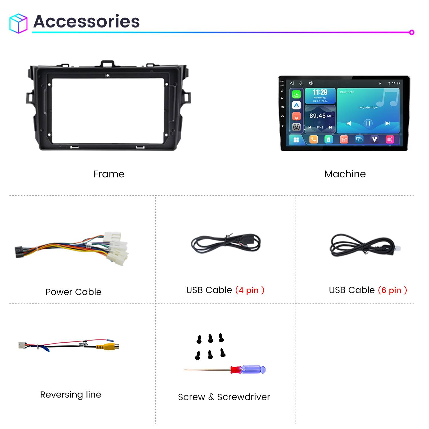 Accessories

11:29
0
11:29 Welnessy 04-03-2026
Bluetooth
C
I wonder how
9
89.45 Mritz
di
FM1
LLL

Frame
Machine
Power Cable
USB Cable (4 pin)
USB Cable (6 pin)
Reversing line
Screw & Screwdriver