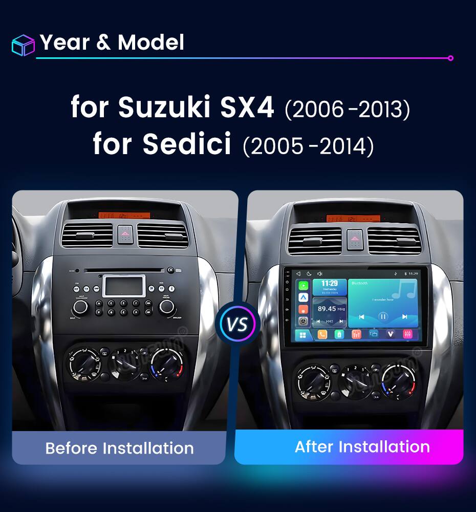 Year & Model  
for Suzuki SX4 (2006-2013)  
for Sedici (2005-2014)  

Before Installation  
After Installation