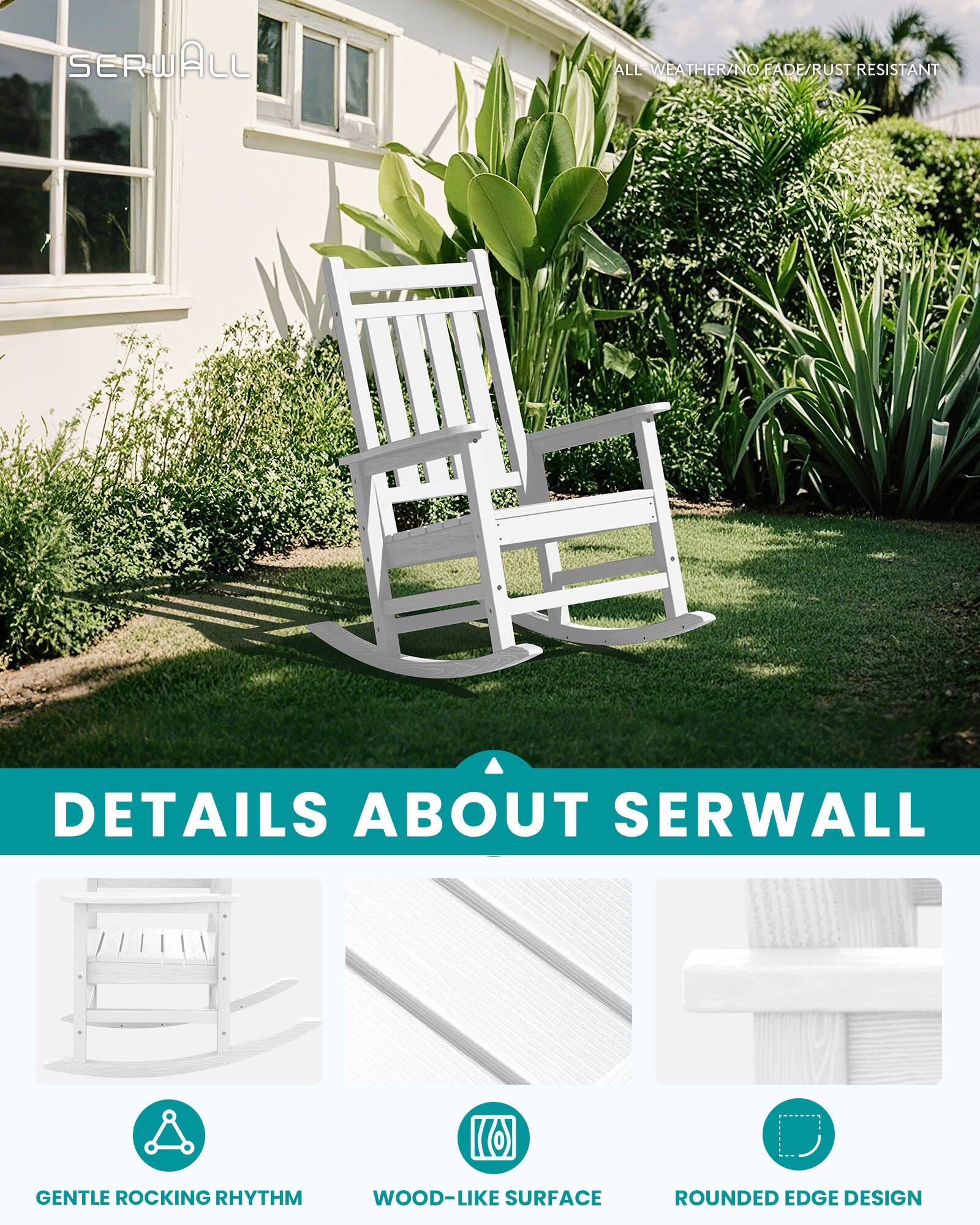 SERWALL

ALL WEATHER/NO FADE/RUST RESISTANT

DETAILS ABOUT SERWALL

1001

GENTLE ROCKING RHYTHM

WOOD-LIKE SURFACE

ROUNDED EDGE DESIGN