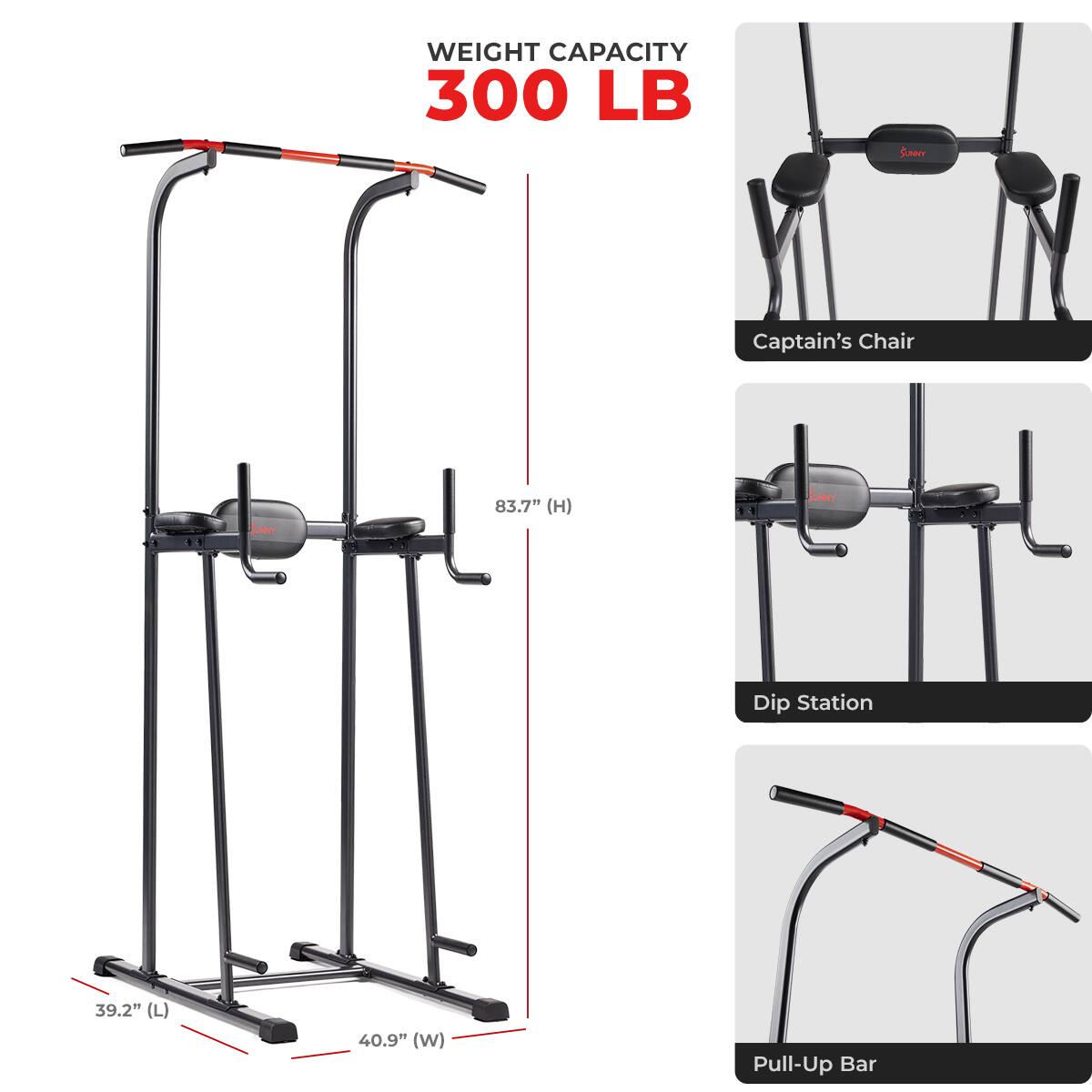 WEIGHT CAPACITY  
300 LB  

Captain's Chair  
83.7" (H)  
39.2" (L)  
40.9" (W)  

Dip Station  

Pull-Up Bar