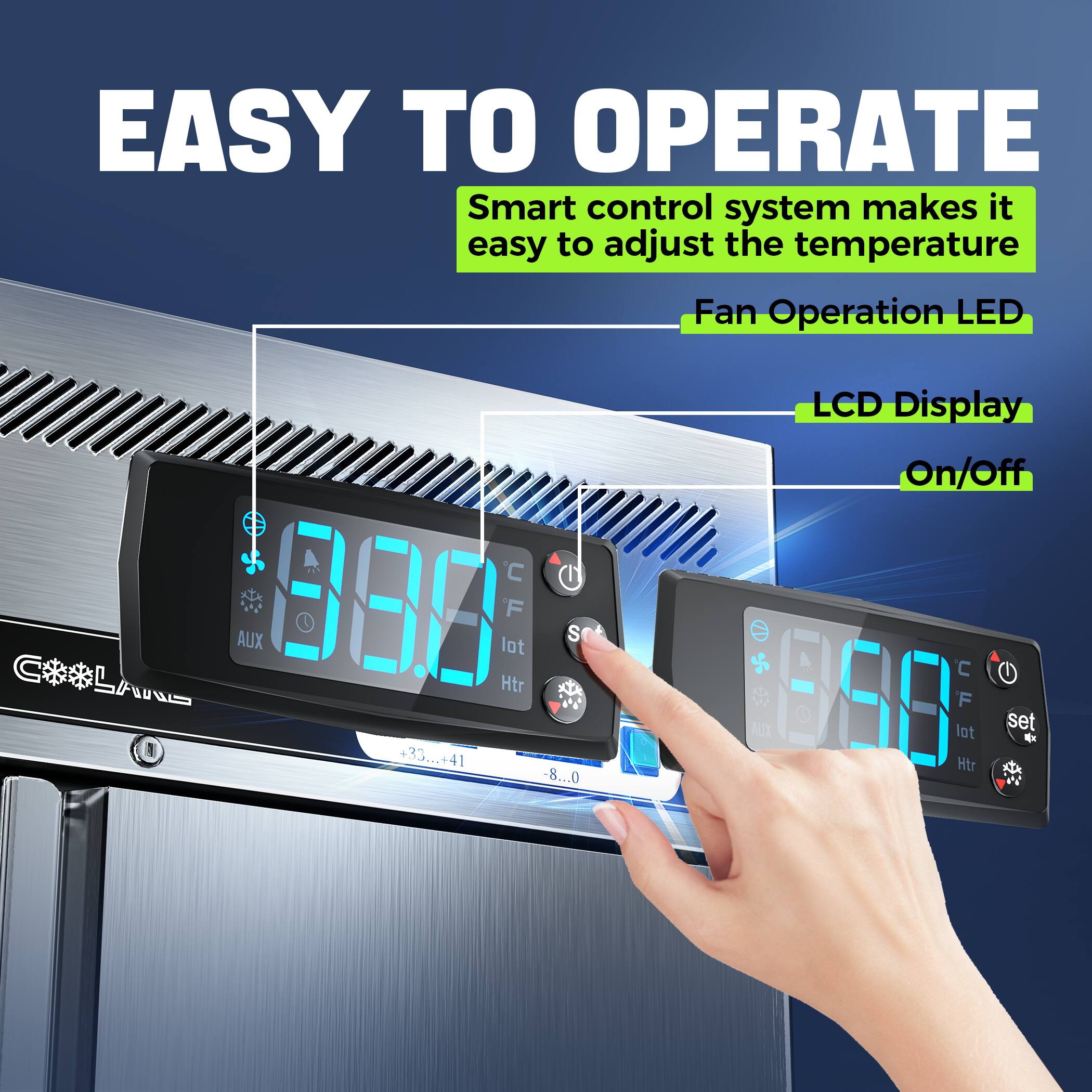EASY TO OPERATE  
Smart control system makes it easy to adjust the temperature  
Fan Operation LED  
LCD Display  
On/Off
