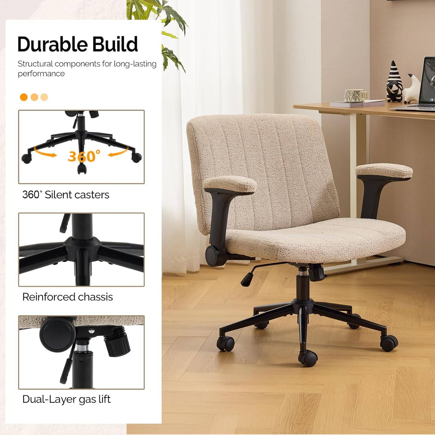 Durable Build  
Structural components for long-lasting performance  

360° Silent casters  
Reinforced chassis  
Dual-Layer gas lift