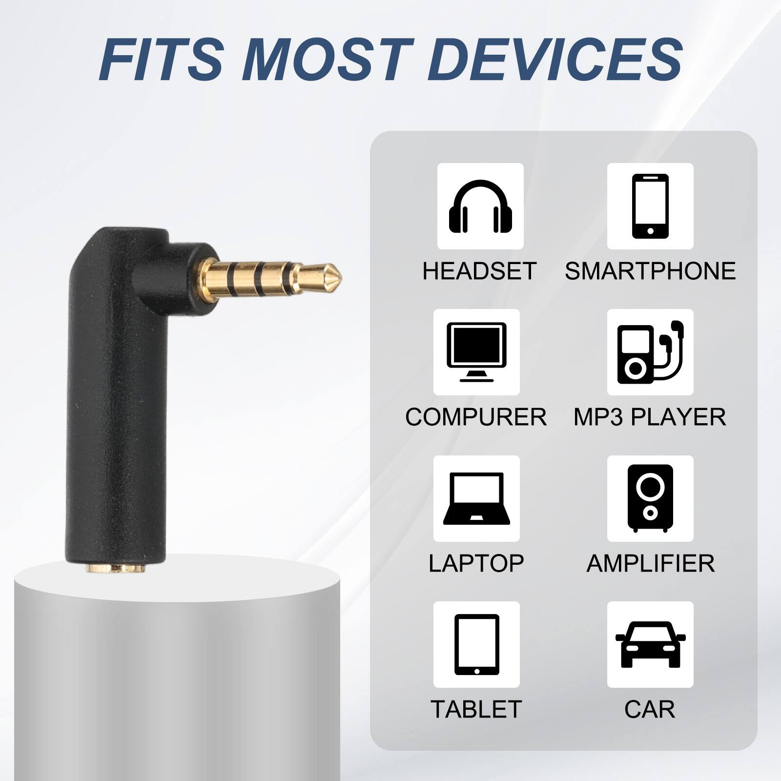 FITS MOST DEVICES

- HEADSET
- SMARTPHONE
- COMPUTER
- MP3 PLAYER
- LAPTOP
- AMPLIFIER
- TABLET
- CAR