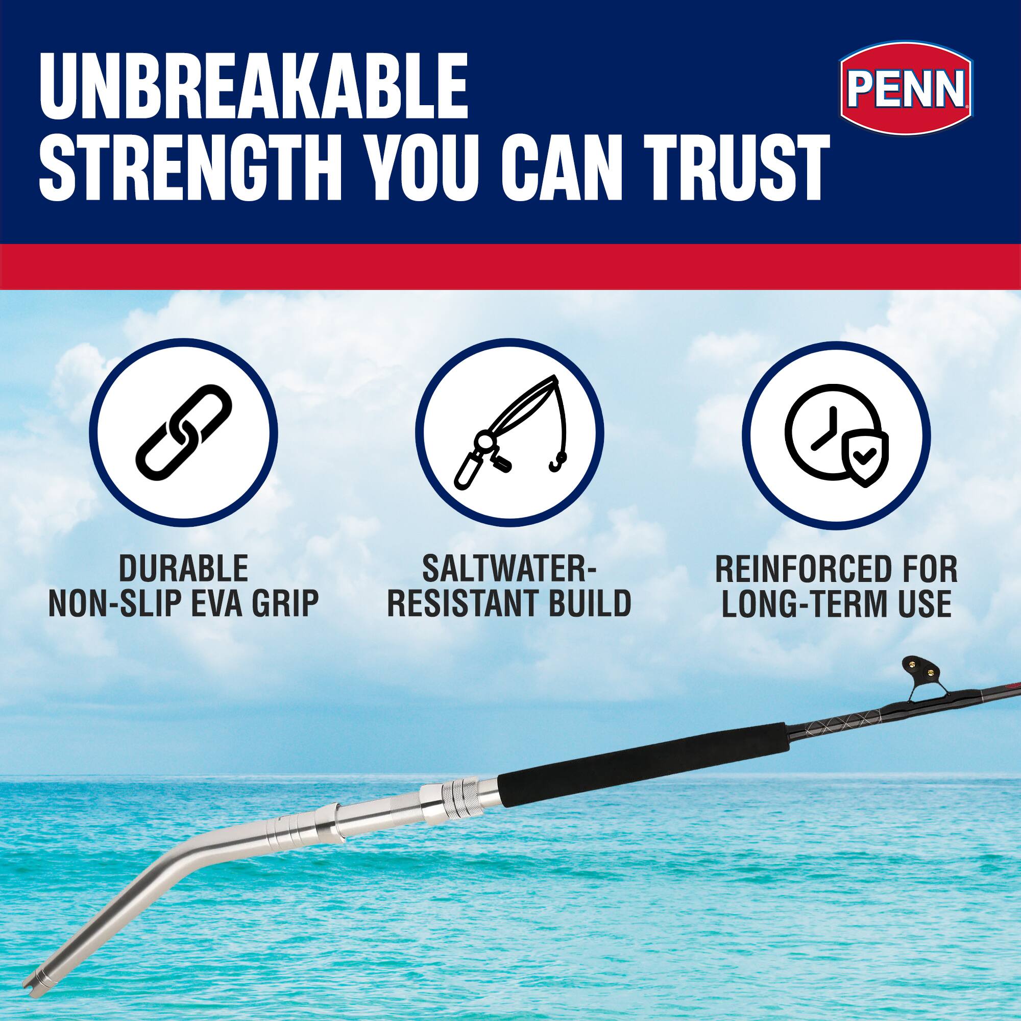 UNBREAKABLE STRENGTH YOU CAN TRUST

- DURABLE NON-SLIP EVA GRIP
- SALTWATER-RESISTANT BUILD
- REINFORCED FOR LONG-TERM USE