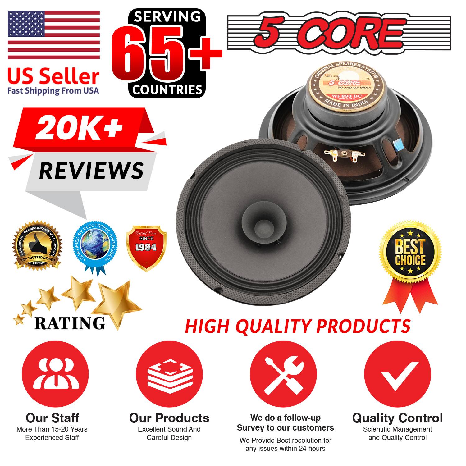 SERVING 65+ COUNTRIES  
US Seller  
Fast Shipping From USA  

20K+ REVIEWS  

5 CORE  
ORIGINAL SPEAKER SYSTEM  
MADE IN INDIA  

BEST CHOICE  

RATING  
HIGH QUALITY PRODUCTS  

Our Staff  
More Than 15-20 Years Experienced Staff  

Our Products  
Excellent Sound And Careful Design  

We do a follow-up Survey to our customers  
Scientific Management and Quality Control  
Best resolution for any issues within 24 hours  

CERTIFIED ELECTRONIC  
SINCE 1984  

TOP TRUSTED BRAND