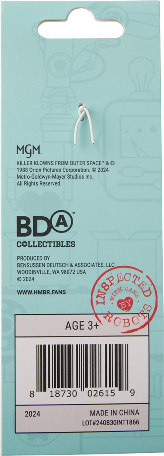MGM KILLER KLOWNS FROM OUTER SPACE & 1988 Orion Pictures Corporation. 2024 Metro-Goldwyn-Mayer Studios Inc. All Rights Reserved. TM BDA A COLLECTIBLES PRODUCED BY BENSUSSEN DEUTSCH & ASSOCIATES, LLC WOODINVILLE, WA 98072 USA 2024 WWW.HMBR.FANS INSP TEPEOTE WITH CARE BY AGE 3+ OTD 8 18730 02615 9 2024 MADE IN CHINA LOT#240830INT1866