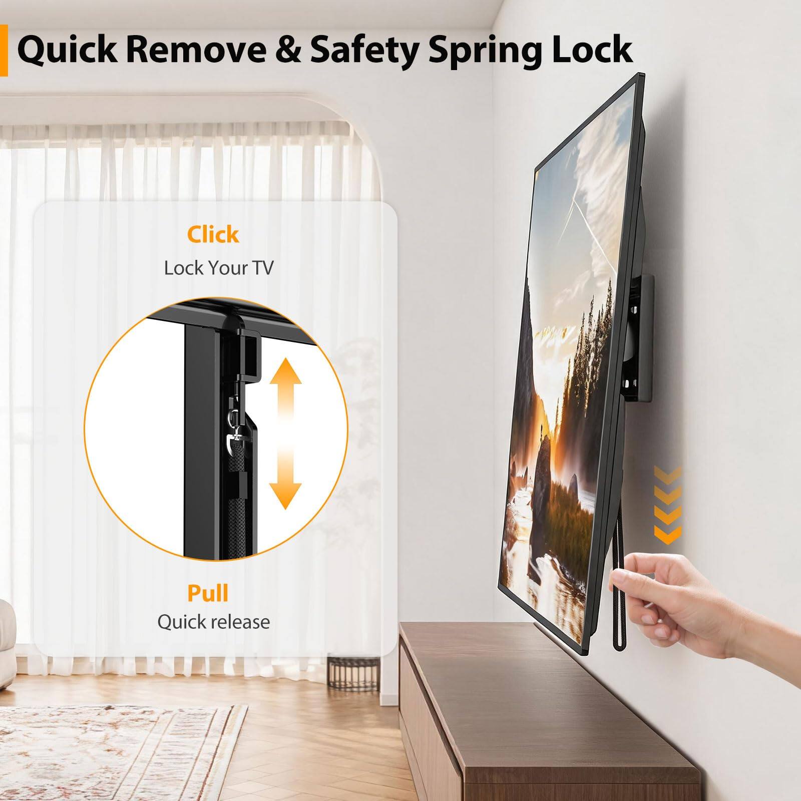 Quick Remove & Safety Spring Lock

Click
Lock Your TV

Pull
Quick release