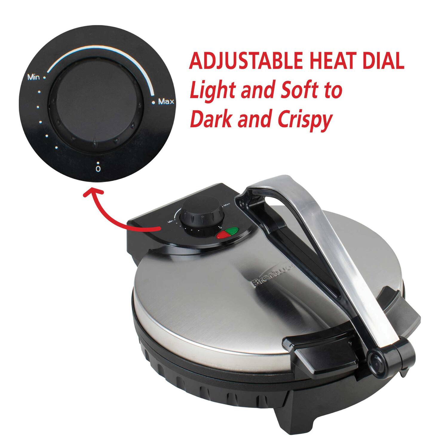 ADJUSTABLE HEAT DIAL  
Light and Soft to Dark and Crispy